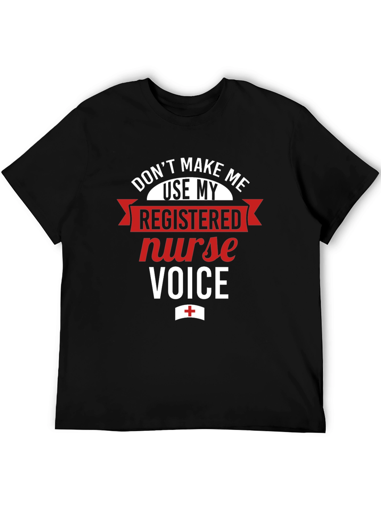 Registered Nurse Voice T-Shirt - Funny RN Tee