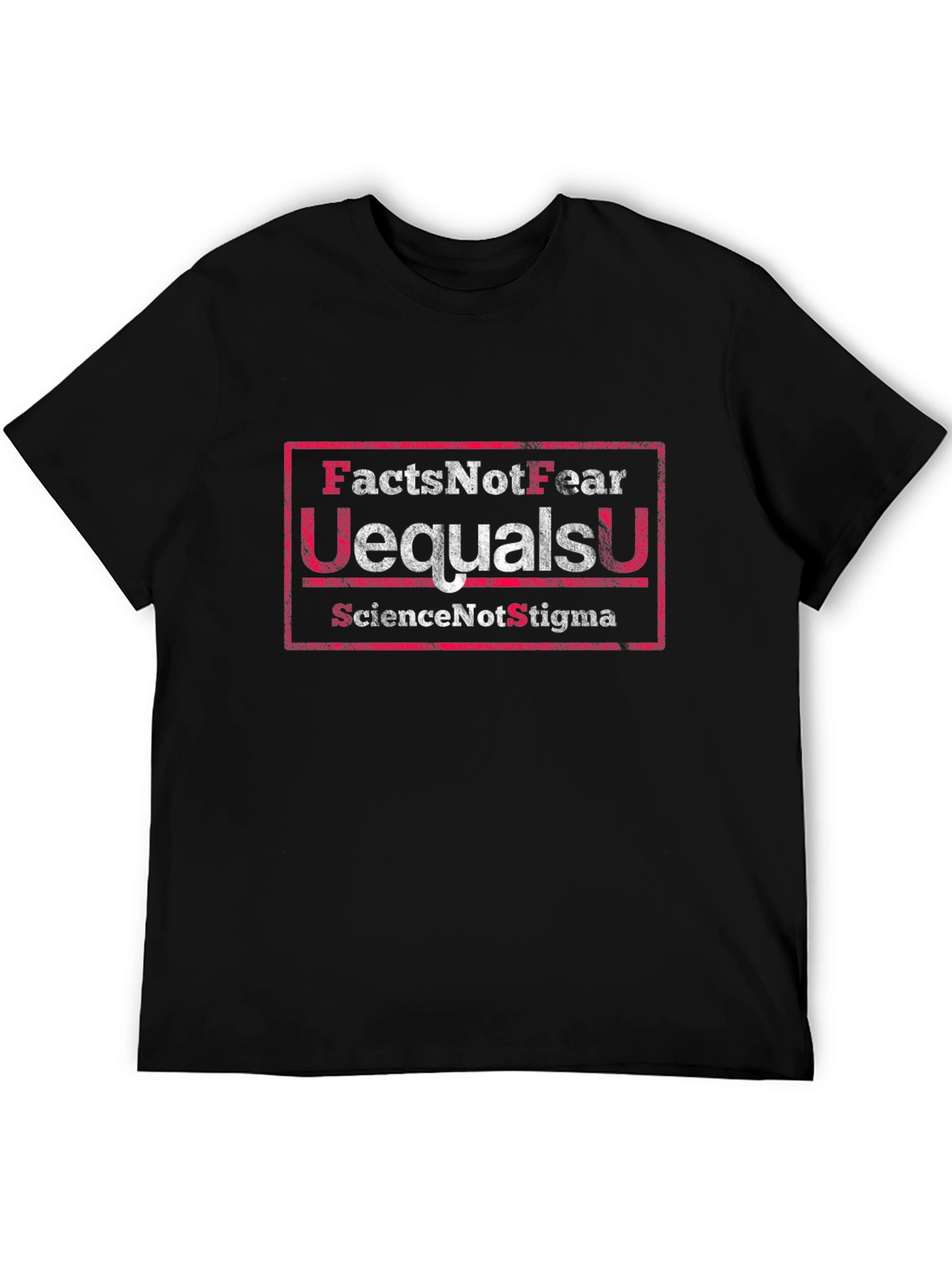 Facts Not Fear T-Shirt U=U Science Not Stigma