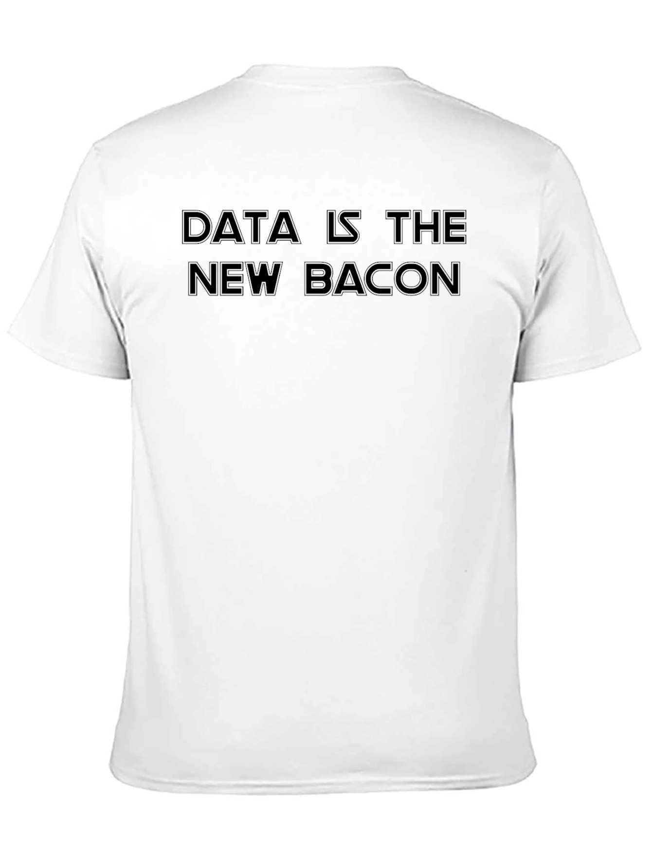 Data is the New Bacon - Funny Graphic T-Shirt