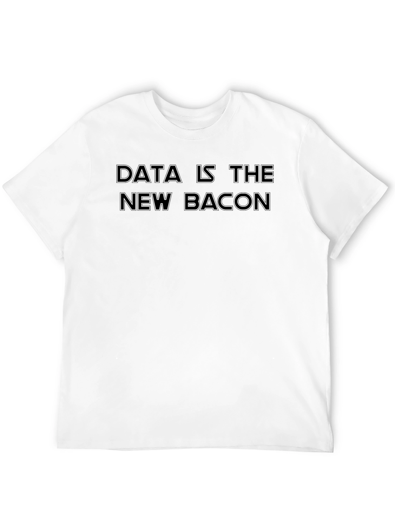 Data is the New Bacon - Funny Graphic T-Shirt