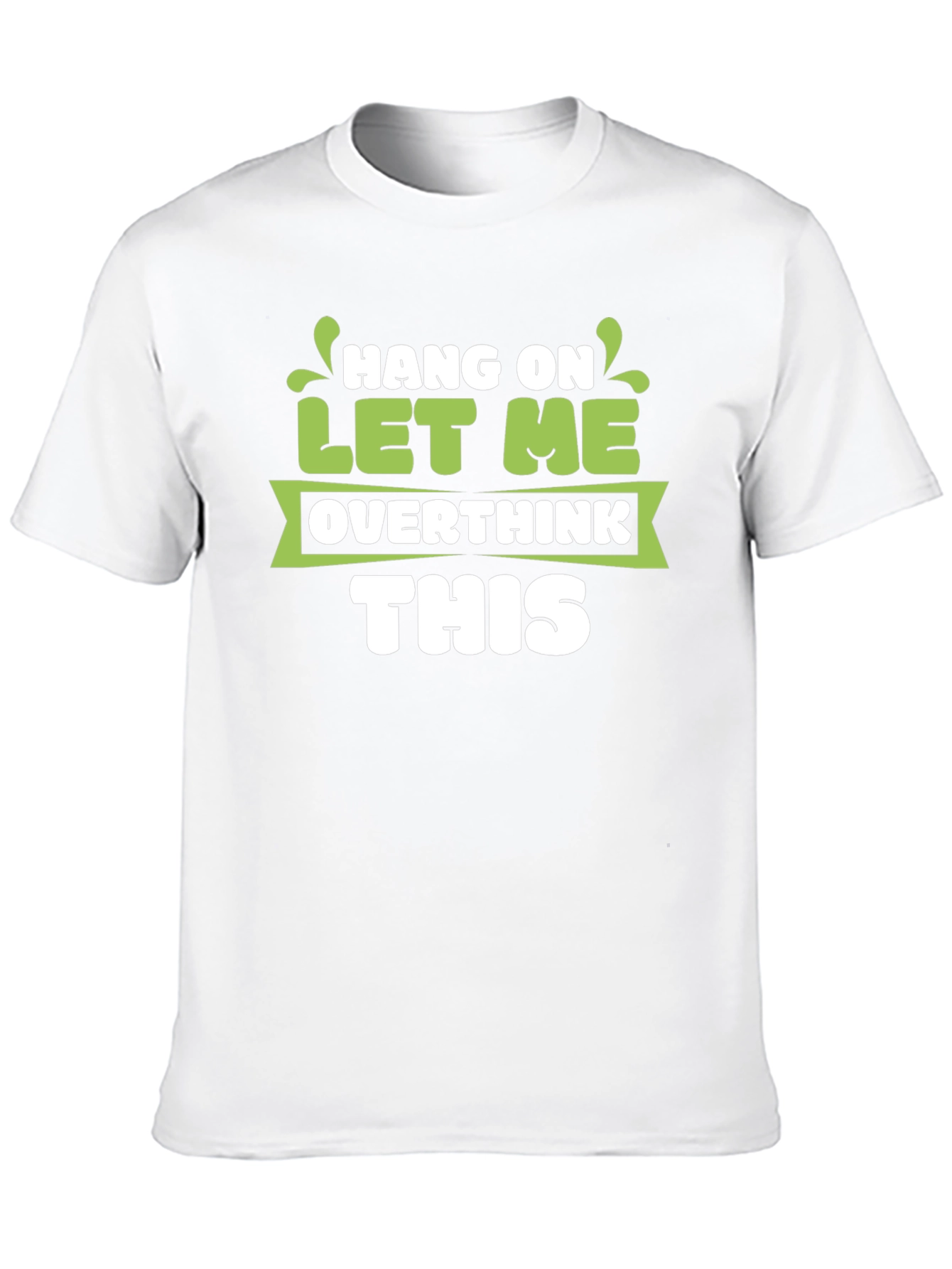 Hang On Let Me Overthink This T-Shirt