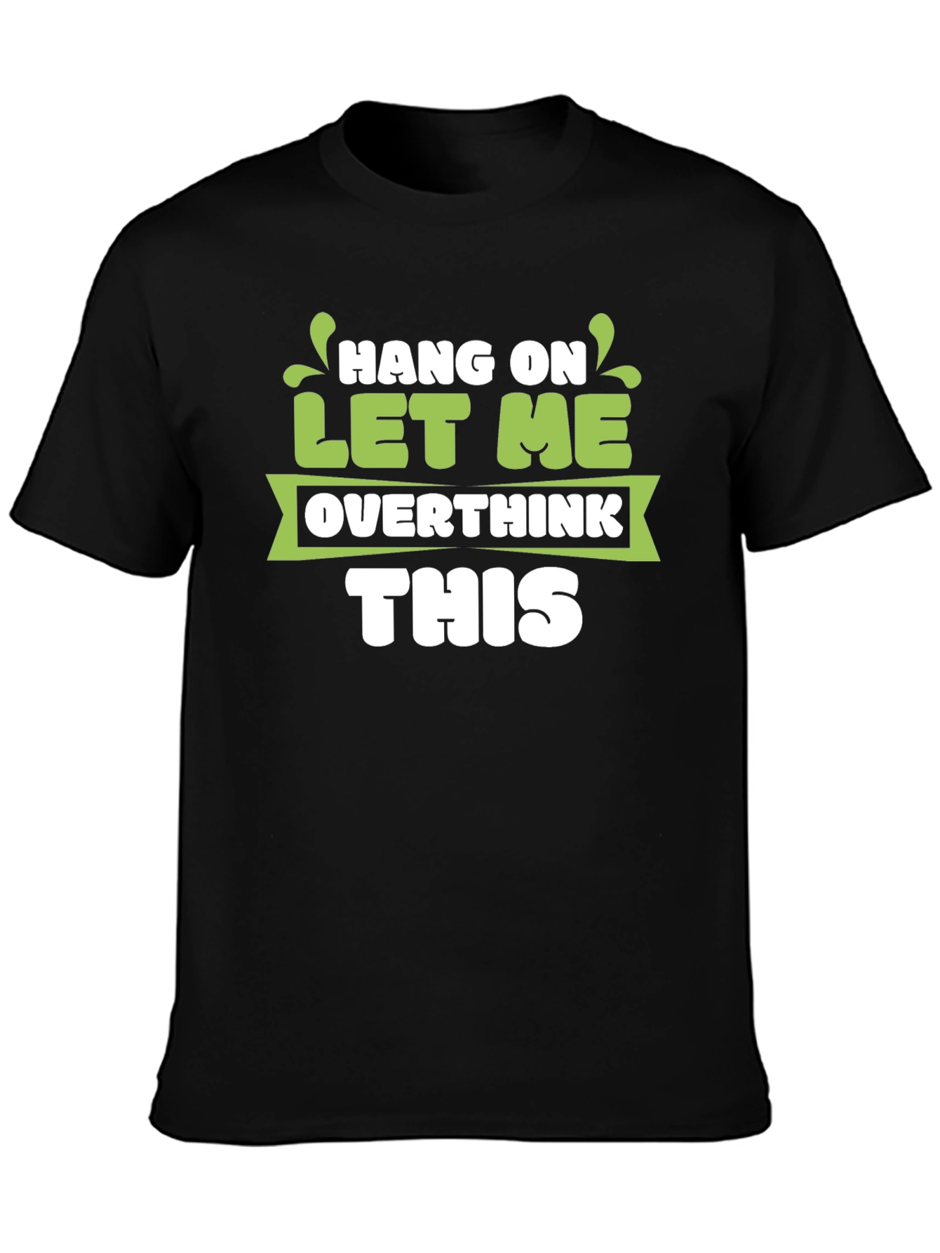 Hang On Let Me Overthink This T-Shirt