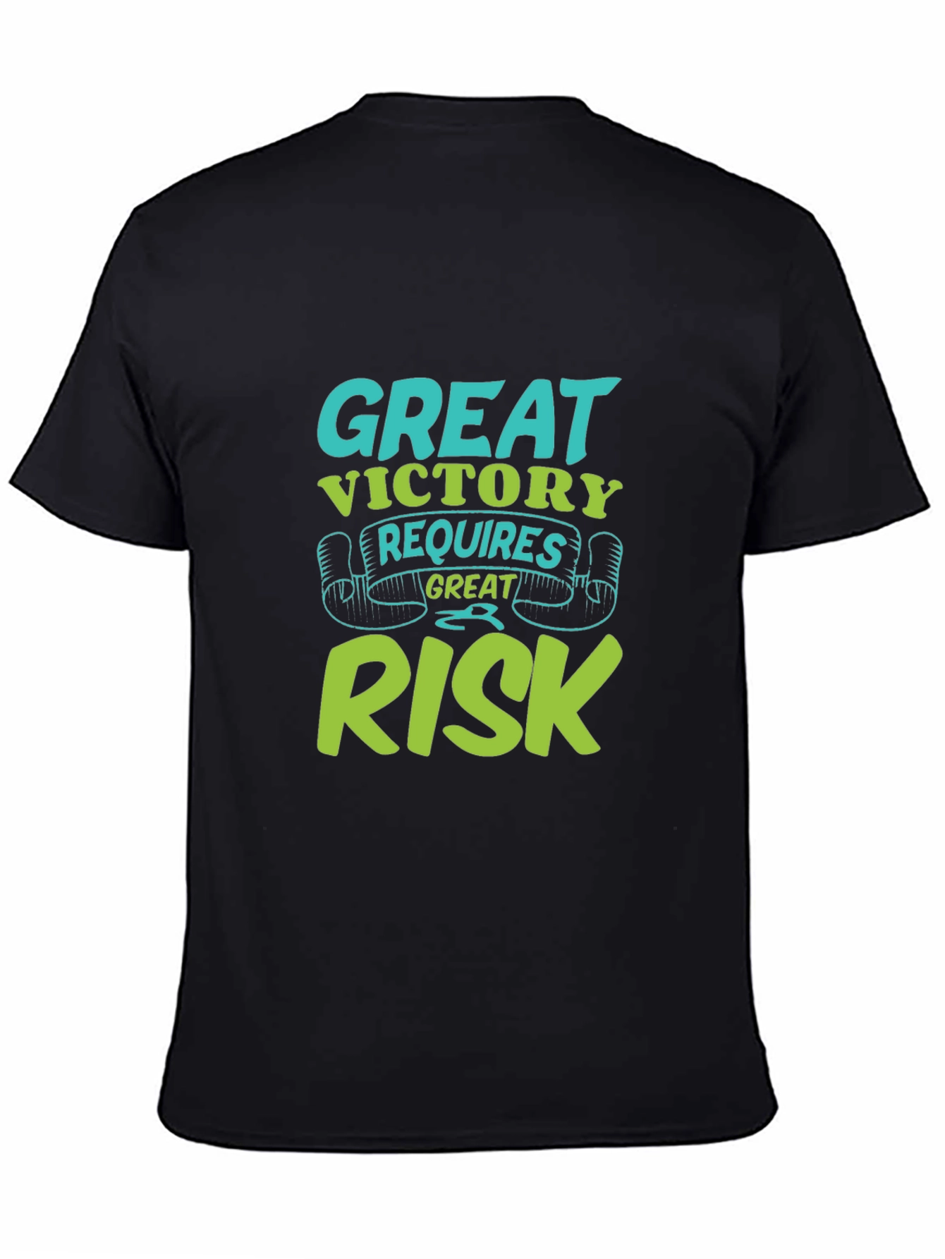 Great Victory Requires Great Risk T-Shirt