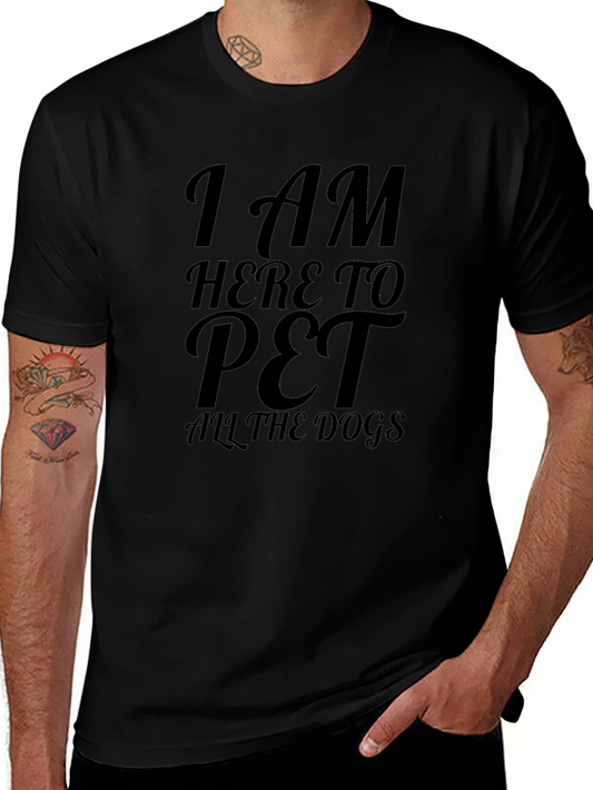 I Am Here To Pet All The Dogs Black T-Shirt