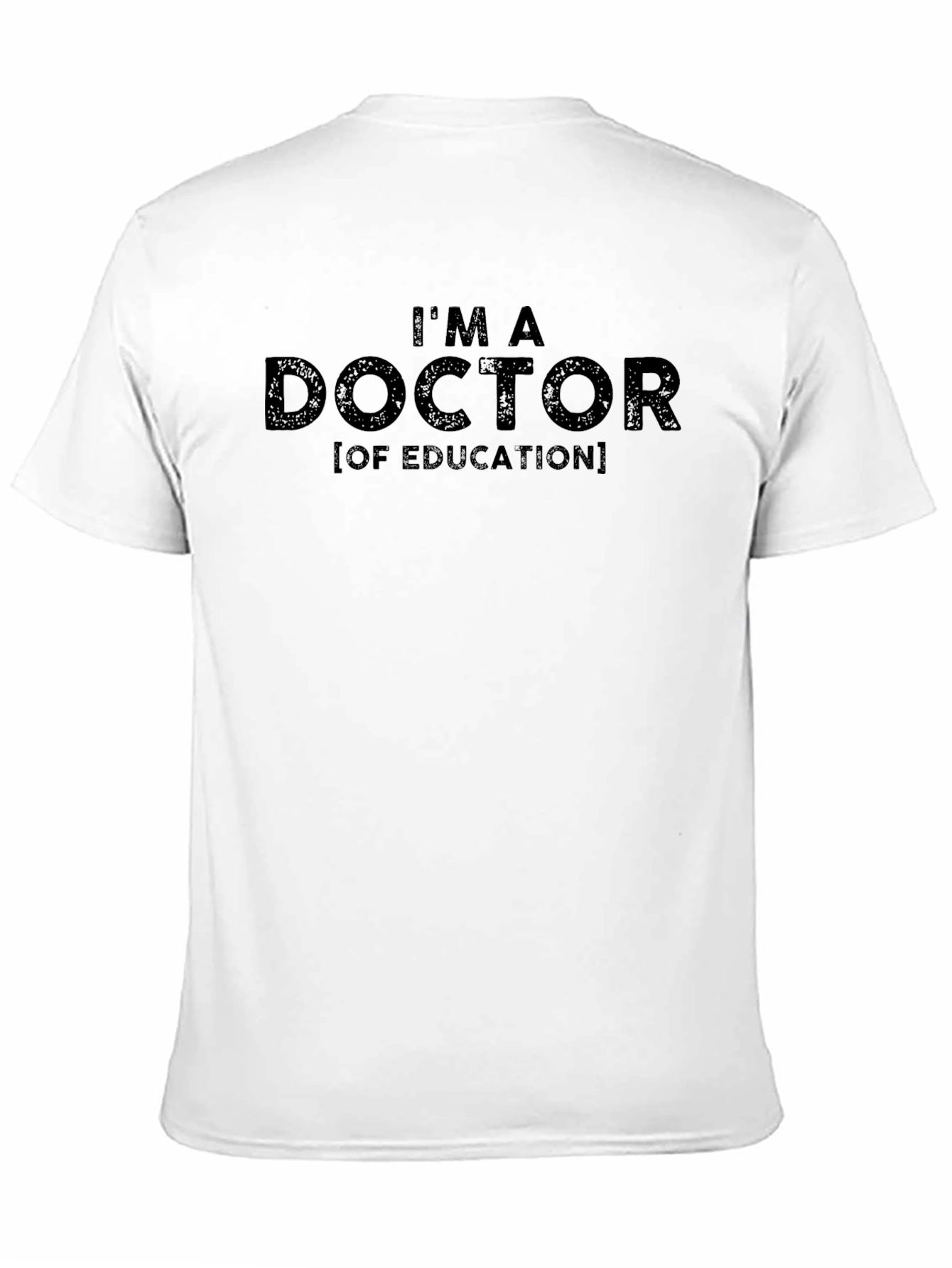 Im a Doctor of Education T-Shirt