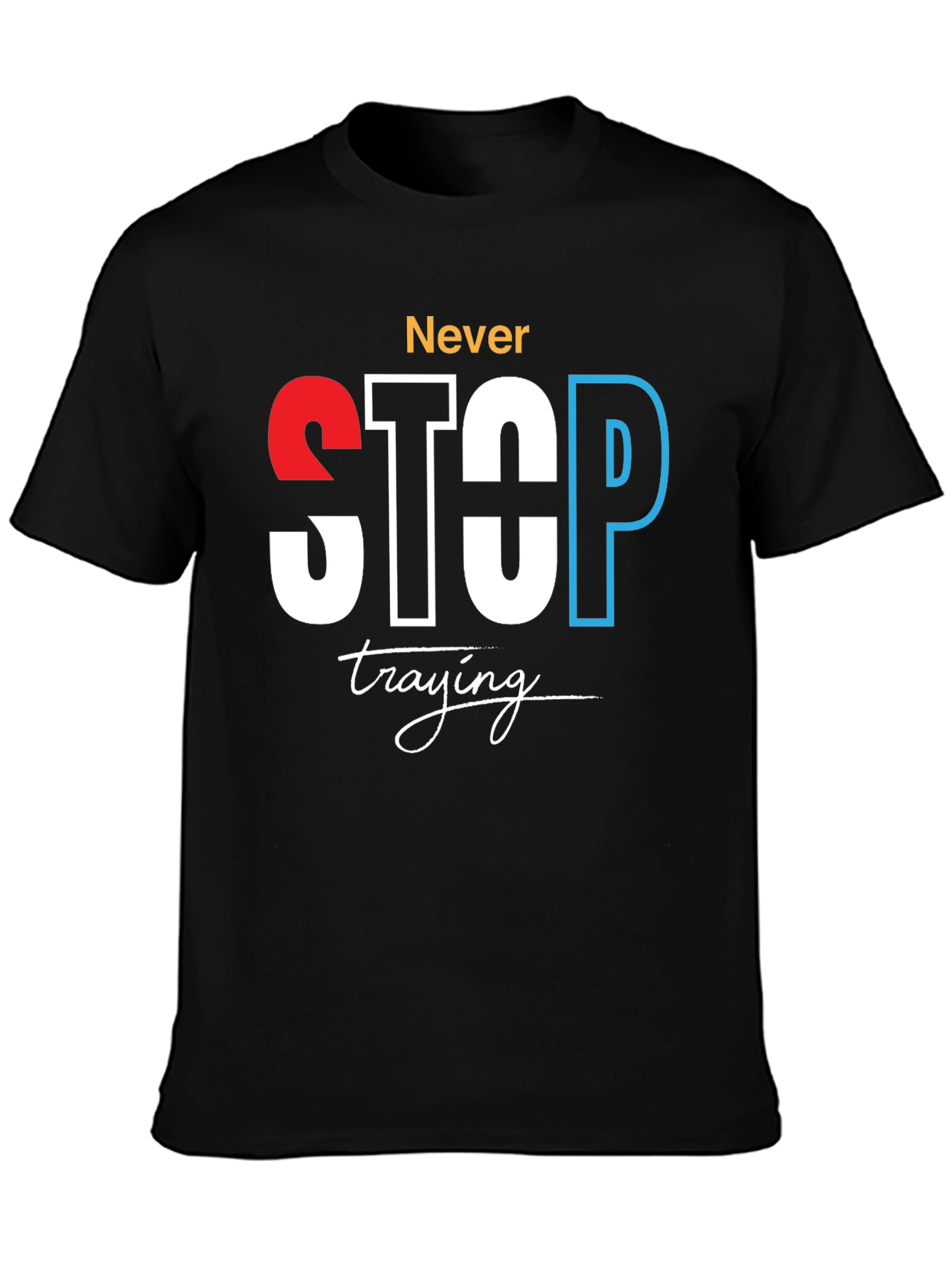 Never Stop Trying Graphic Tee