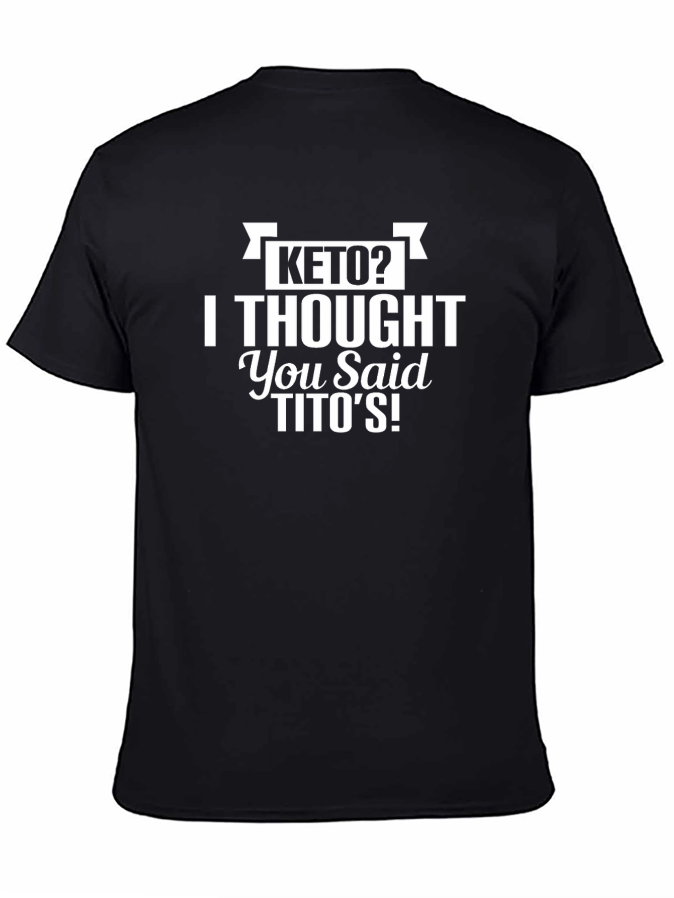 Keto? Titos! Funny Graphic Tee