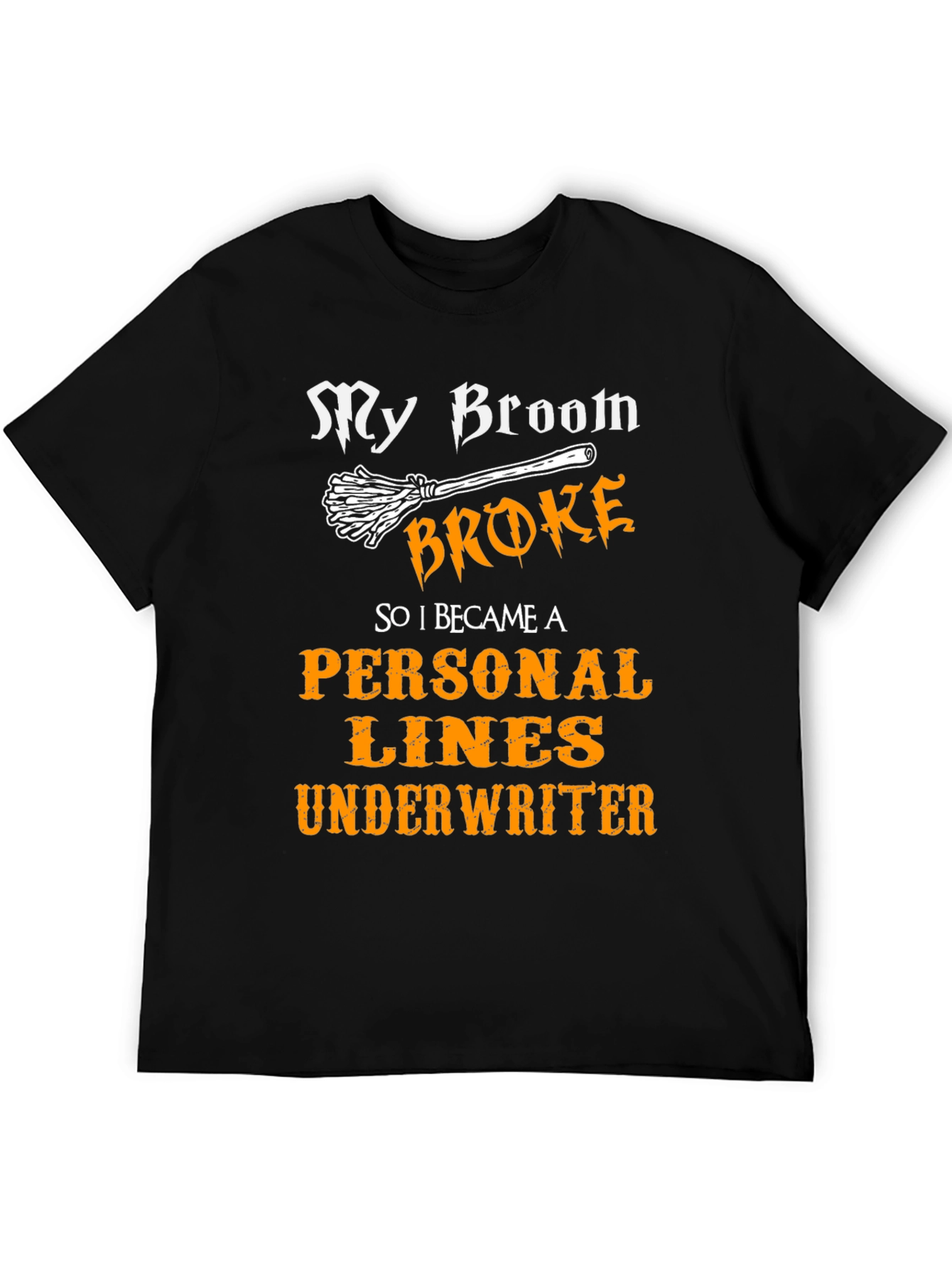 Broom Broke Personal Lines Underwriter T-Shirt