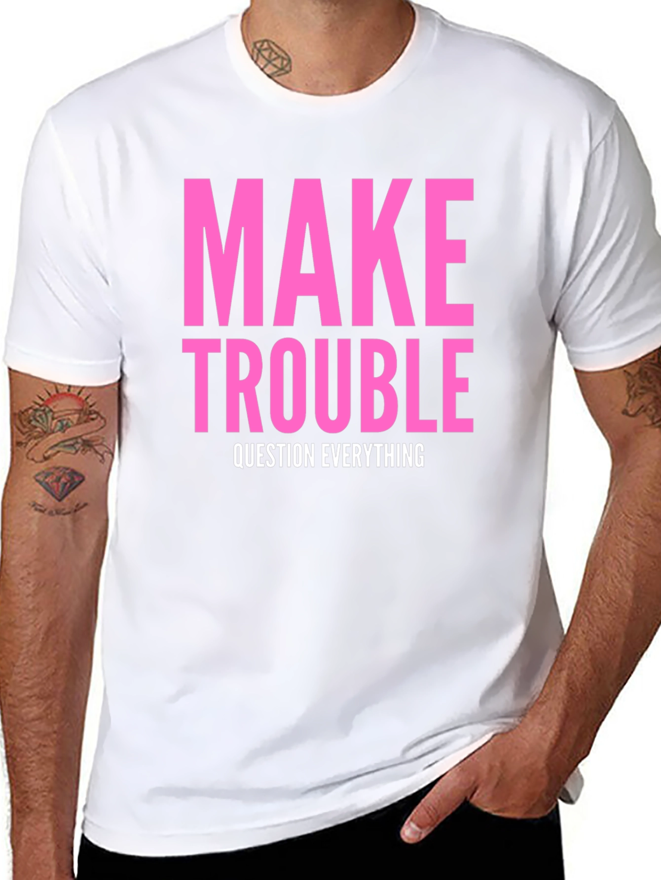 Make Trouble T-Shirt - Question Everything