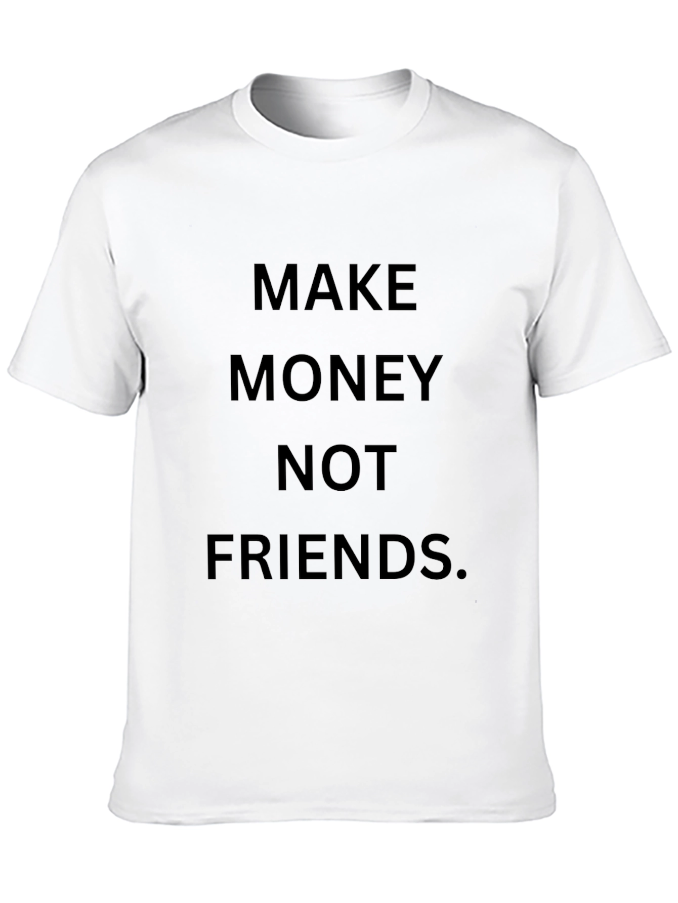 Make Money Not Friends Graphic Tee