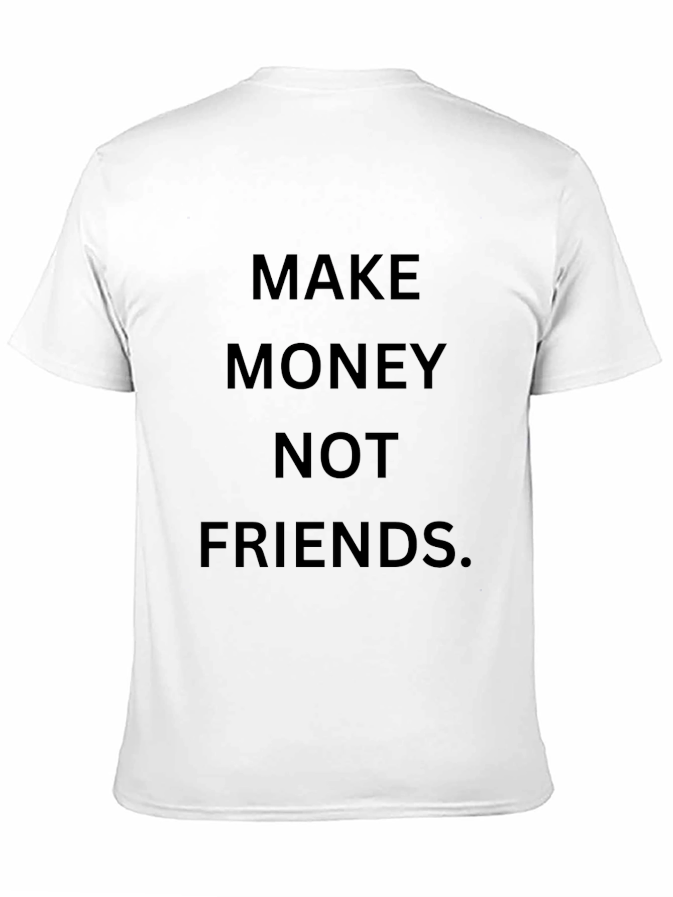 Make Money Not Friends Graphic Tee