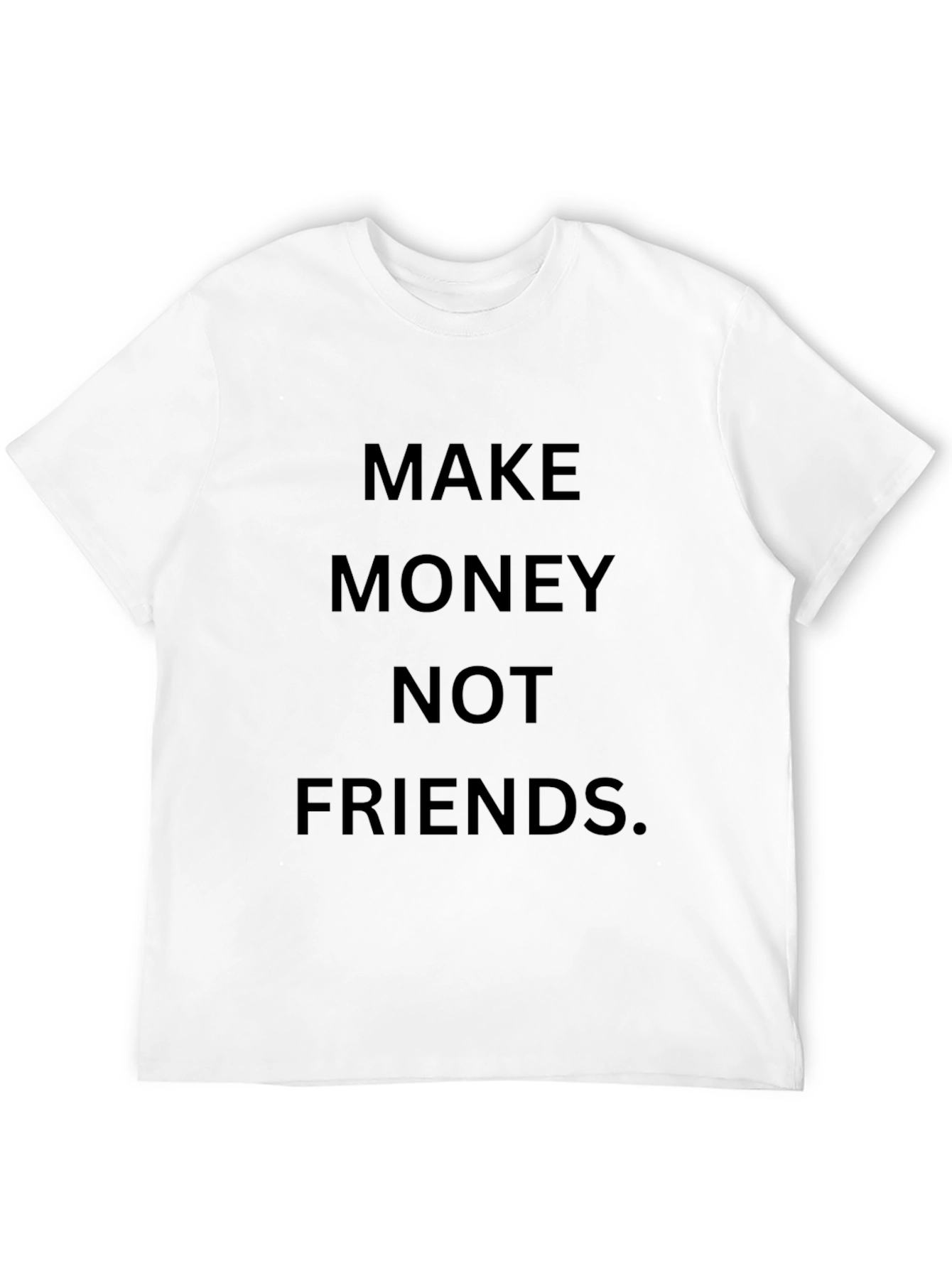 Make Money Not Friends Graphic Tee