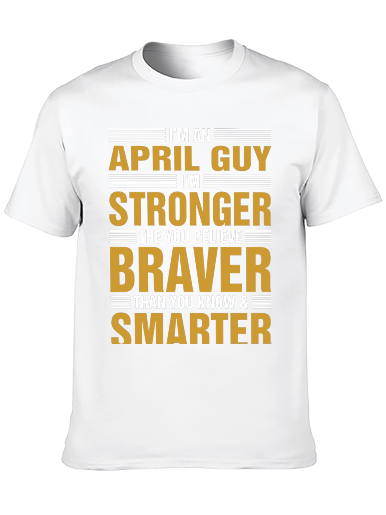 April Guy Stronger Braver Smarter T-Shirt