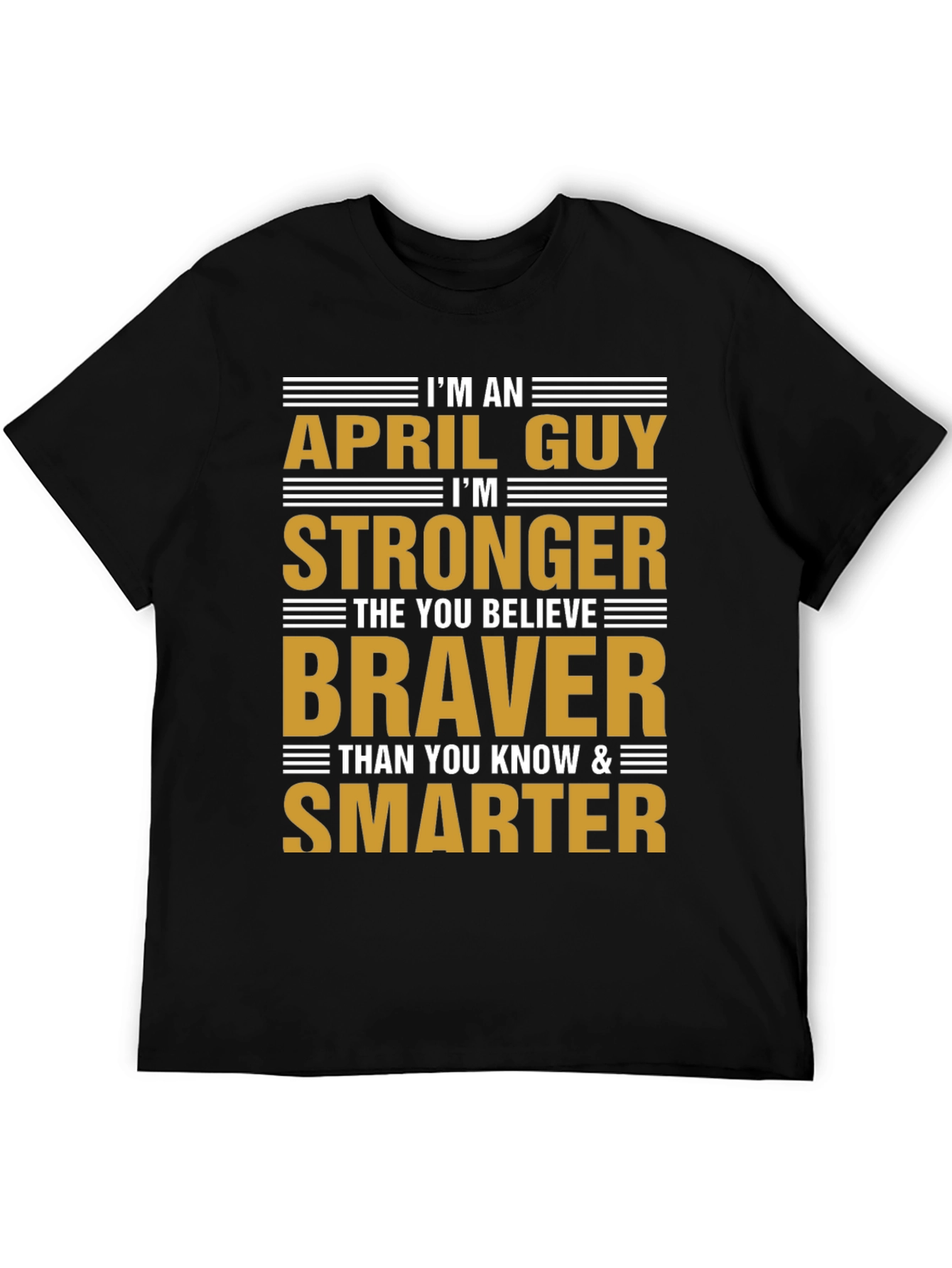 April Guy Stronger Braver Smarter T-Shirt