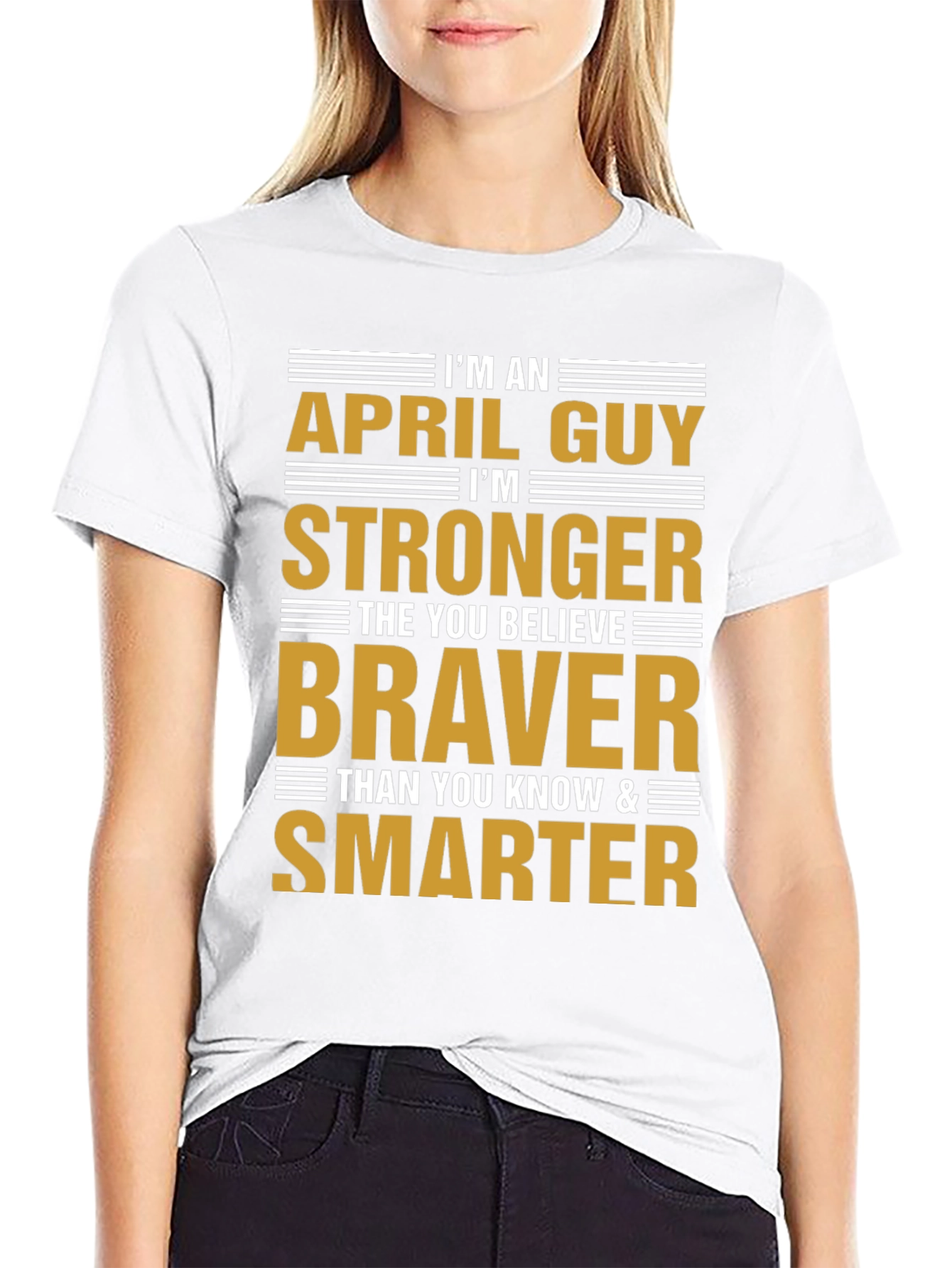 April Guy Stronger Braver Smarter T-Shirt