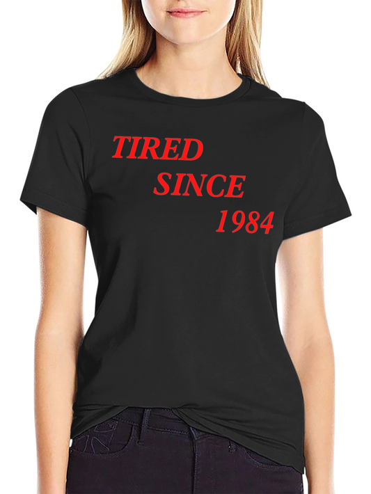 Tired Since 1984 Black T-Shirt