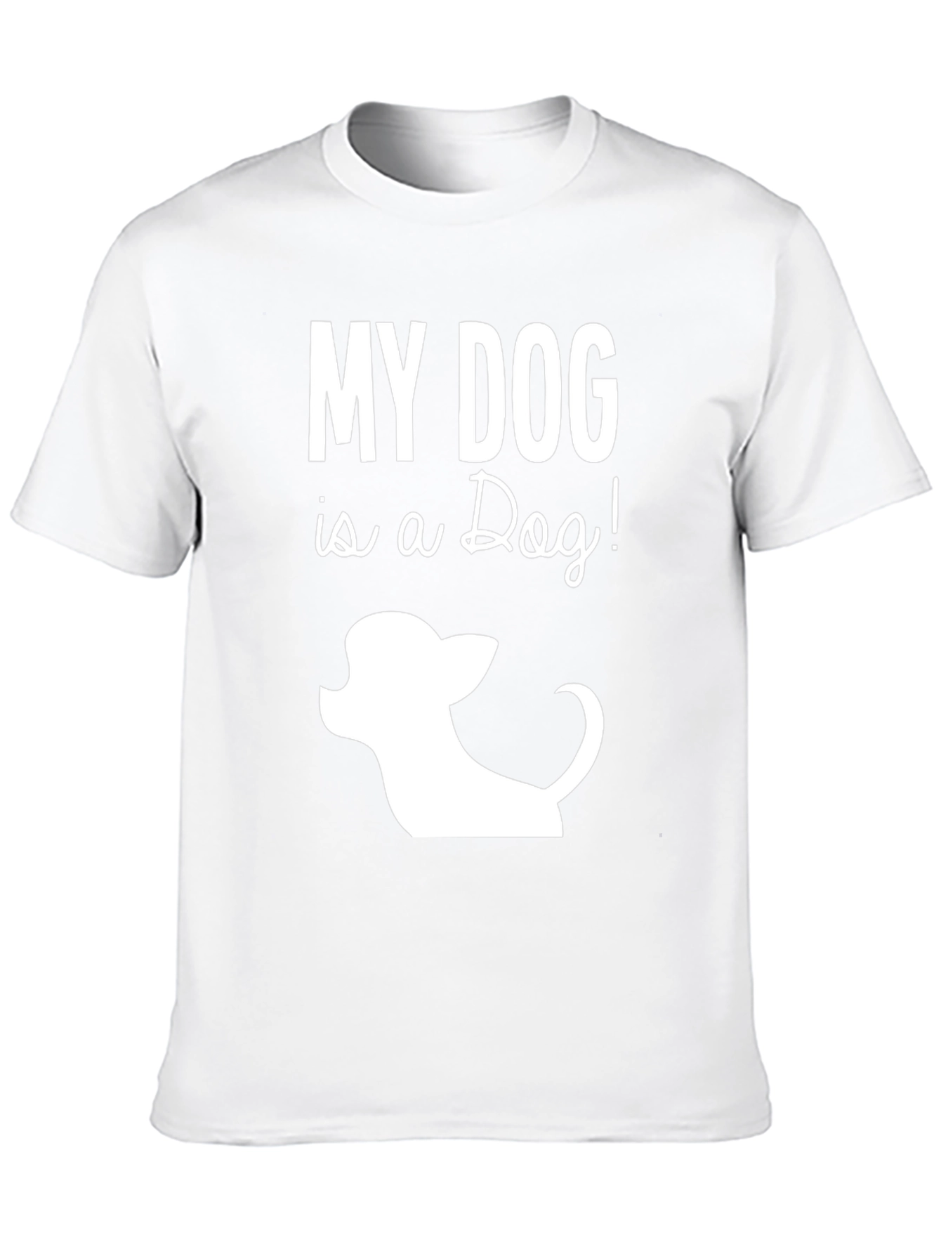 My Dog is a Dog! T-Shirt