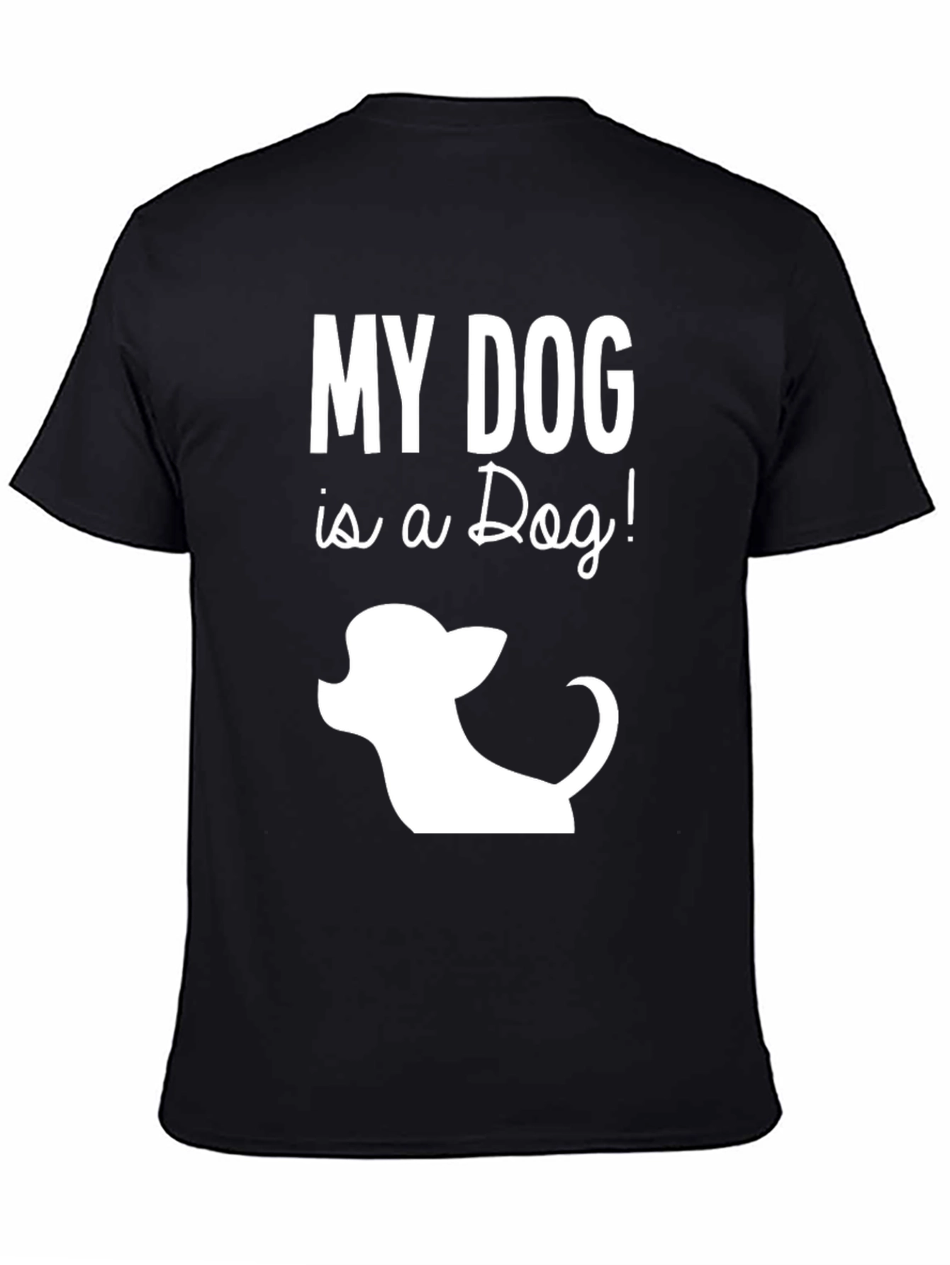 My Dog is a Dog! T-Shirt