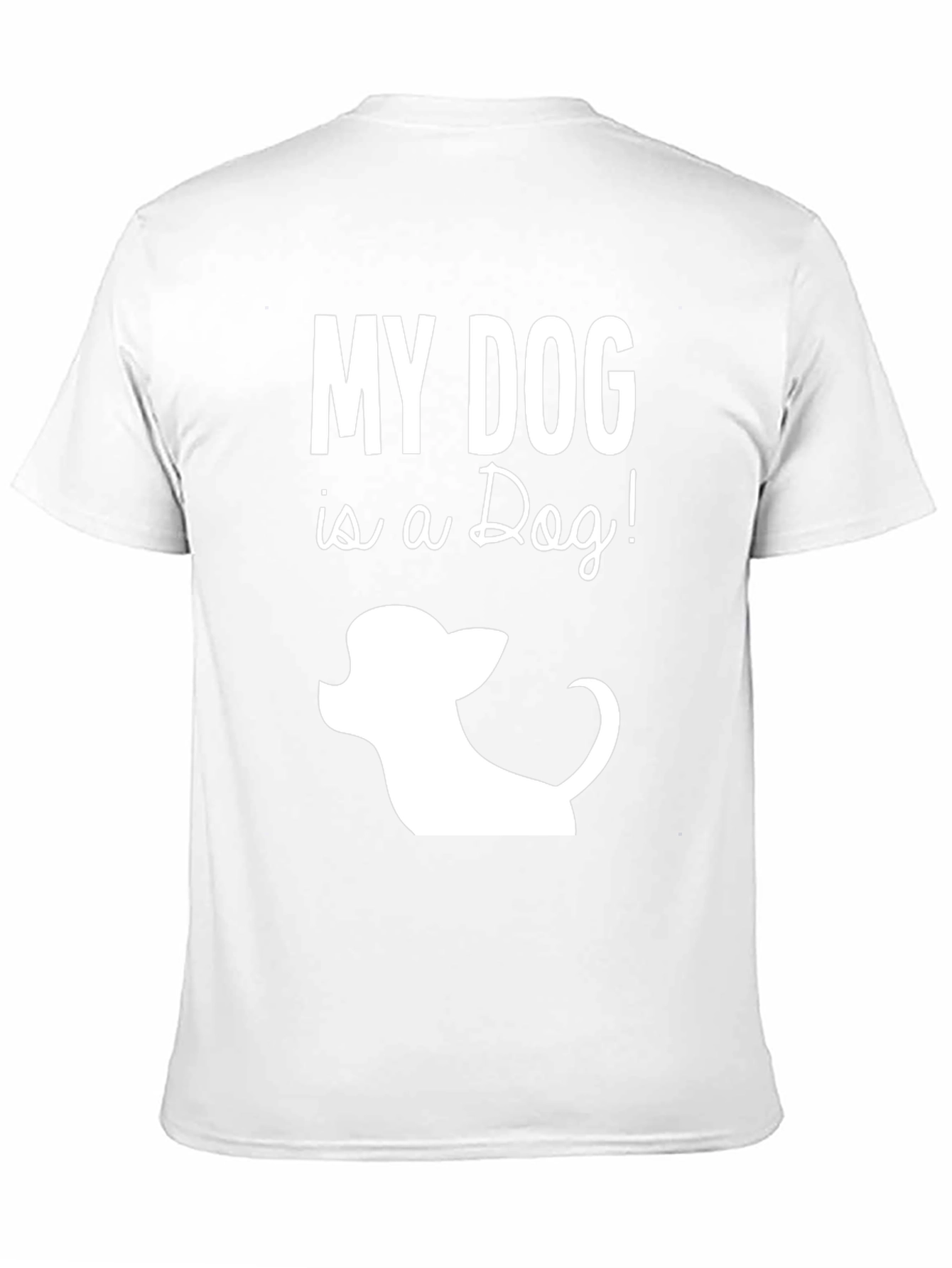 My Dog is a Dog! T-Shirt