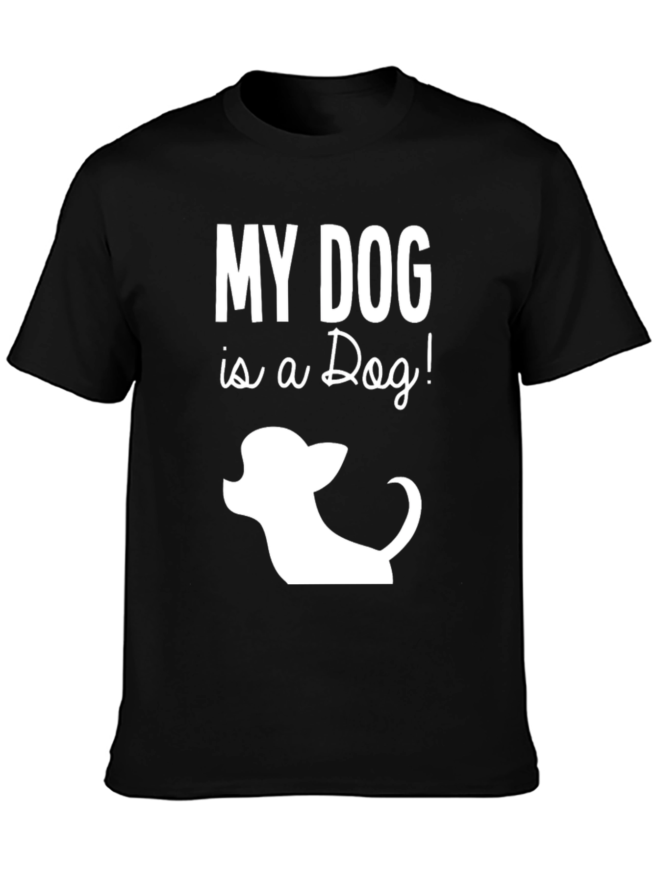 My Dog is a Dog! T-Shirt