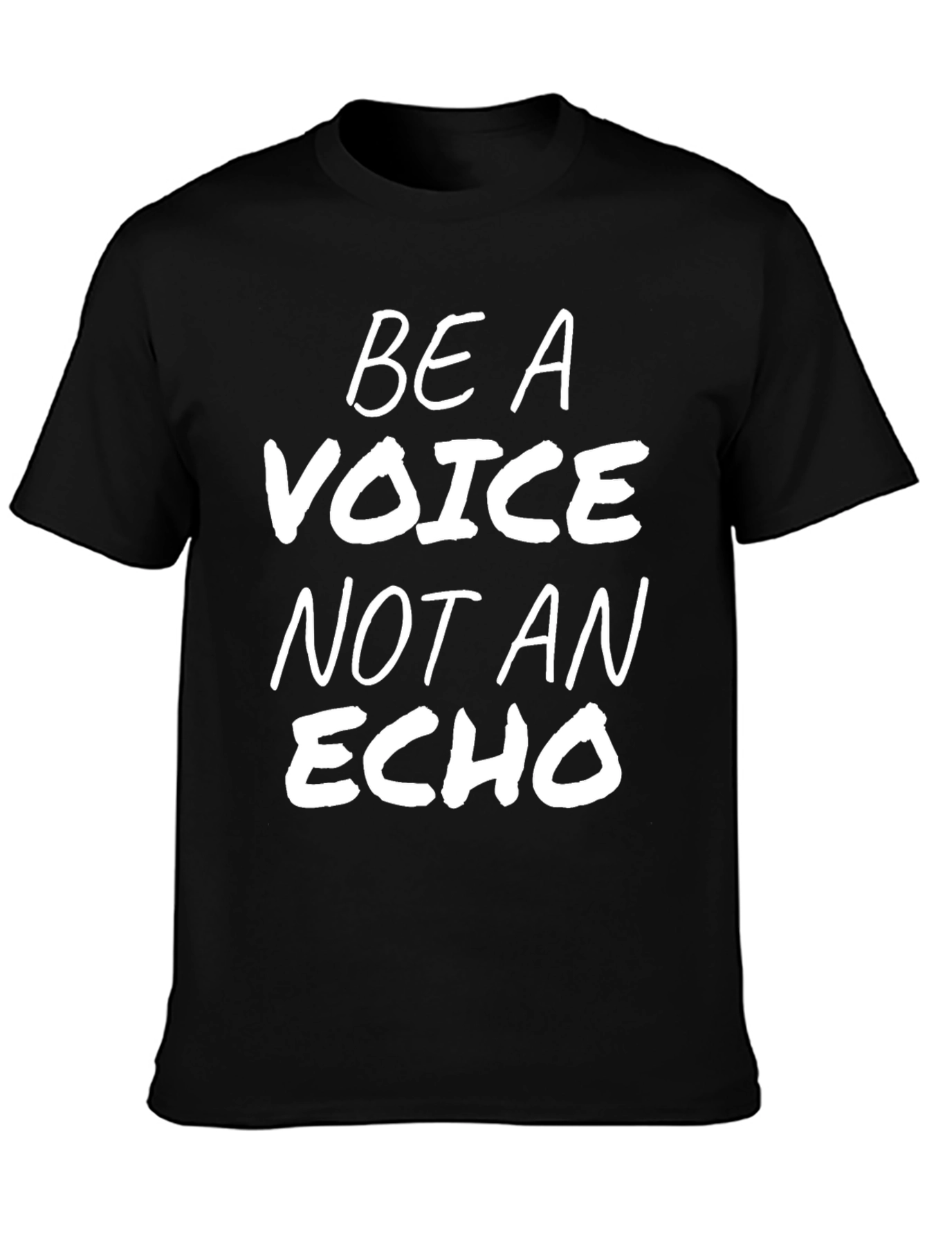 Be A Voice Not An Echo Black T-Shirt