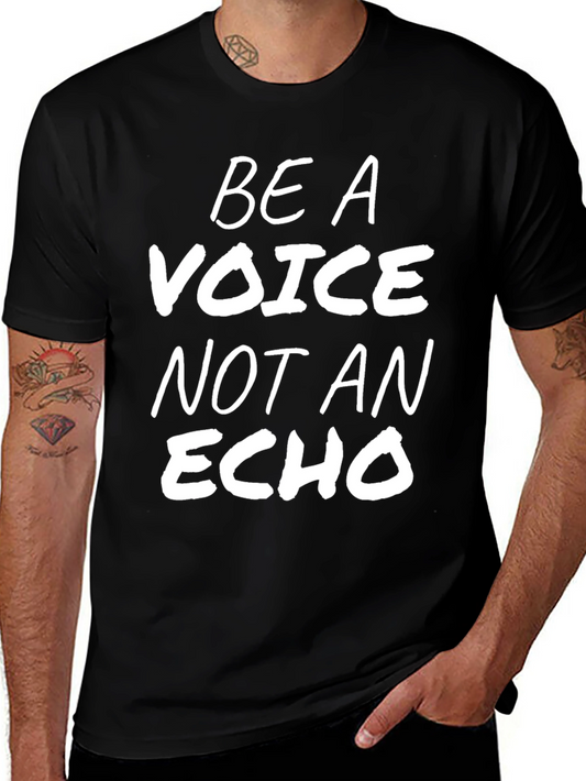 Be A Voice Not An Echo Black T-Shirt