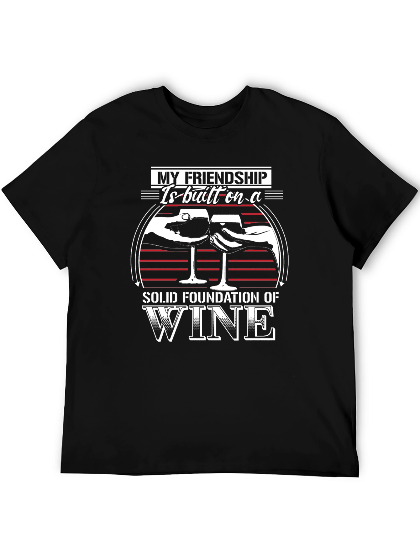 Friendship Wine T-Shirt - Solid Foundation of Wine