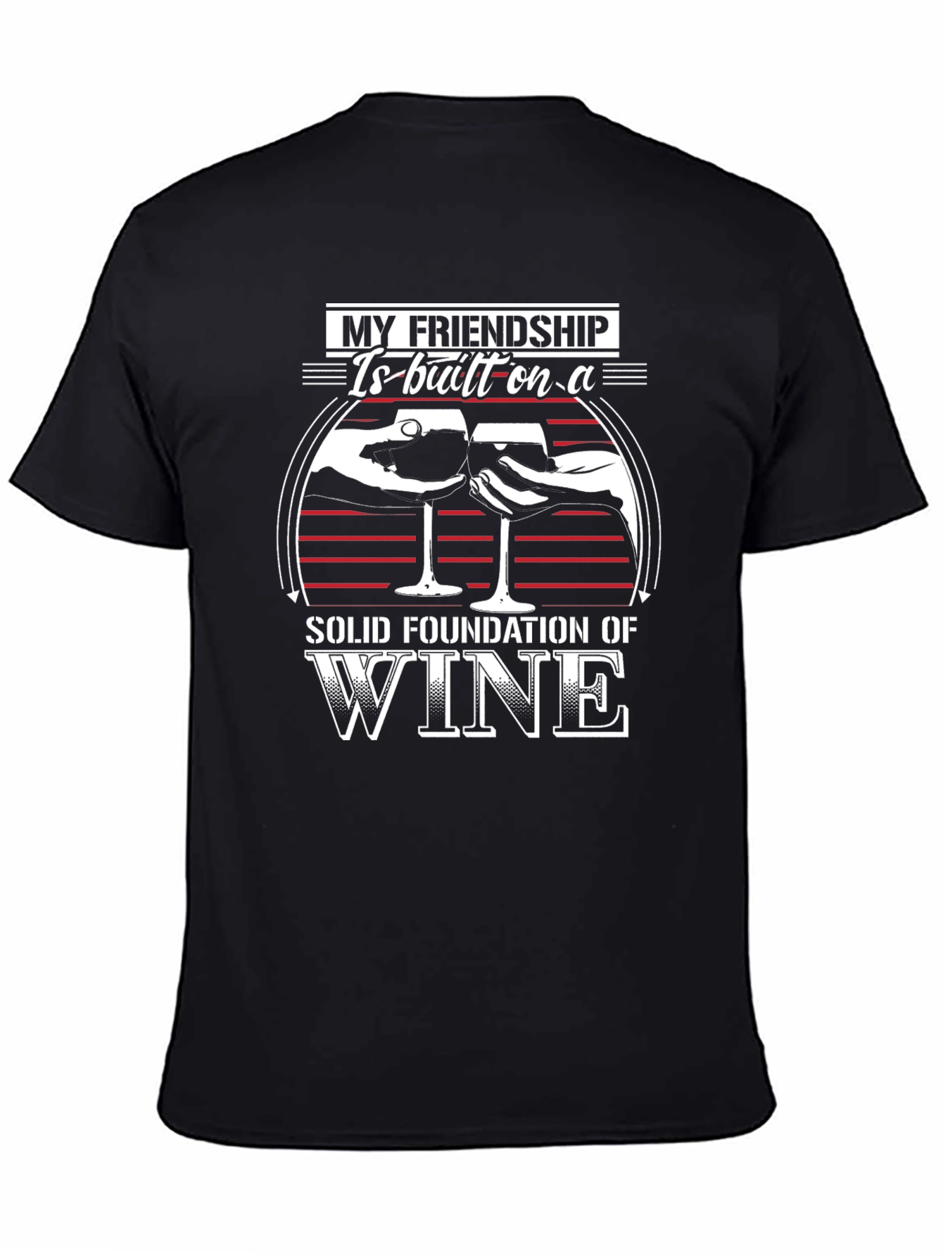 Friendship Wine T-Shirt - Solid Foundation of Wine