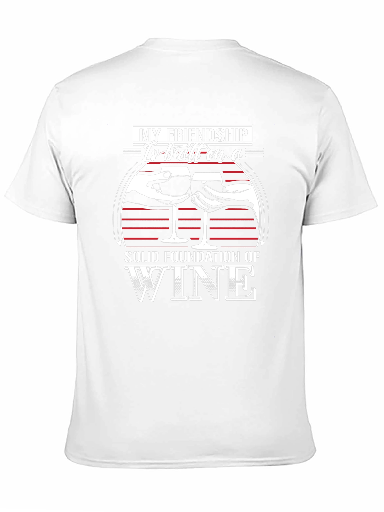 Friendship Wine T-Shirt - Solid Foundation of Wine