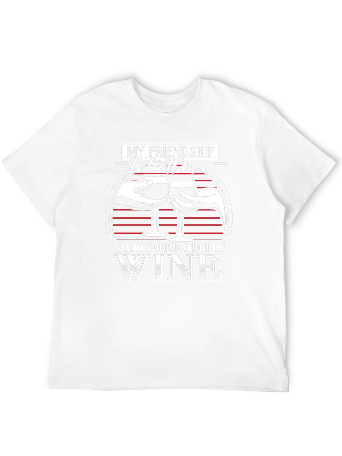 Friendship Wine T-Shirt - Solid Foundation of Wine