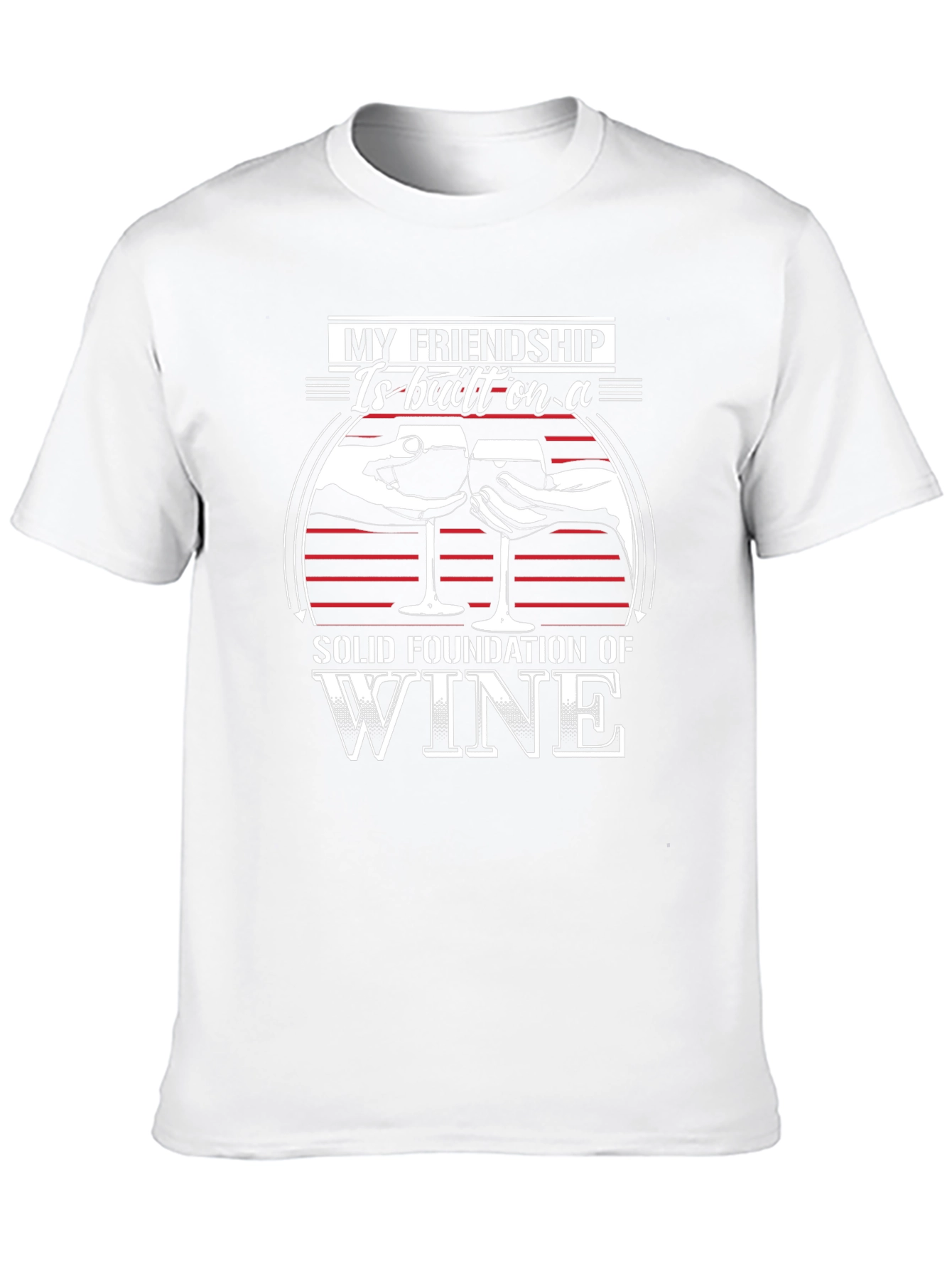 Friendship Wine T-Shirt - Solid Foundation of Wine