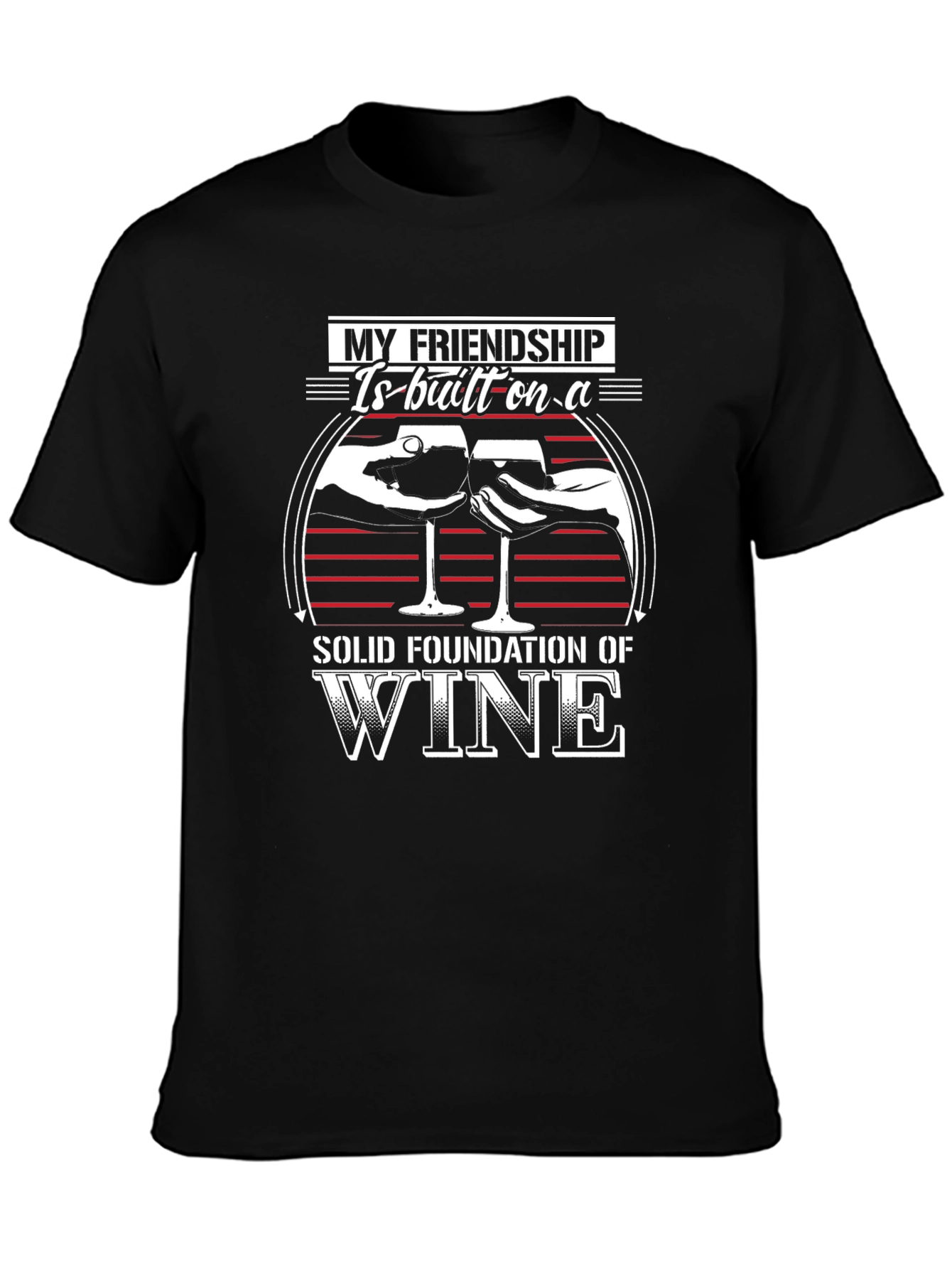 Friendship Wine T-Shirt - Solid Foundation of Wine