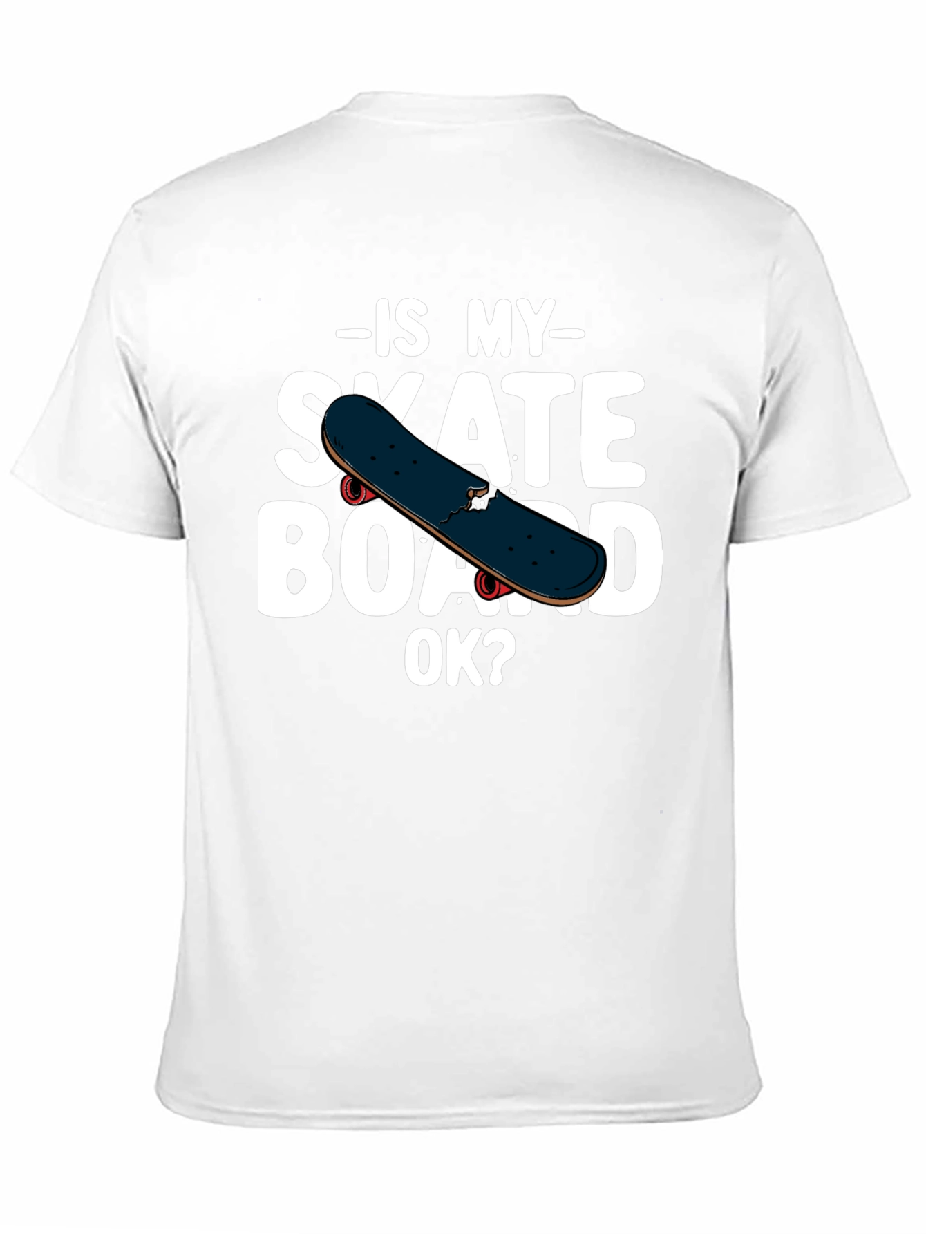 Is My Skateboard OK? Graphic T-Shirt