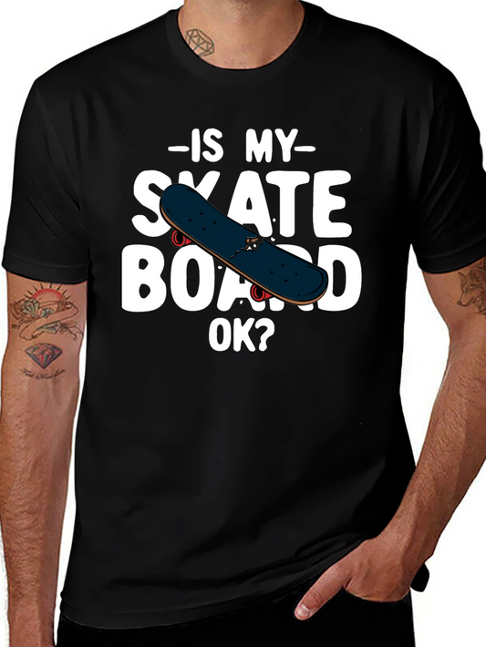 Is My Skateboard OK? Graphic T-Shirt