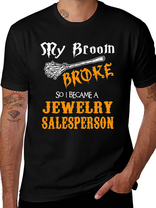Funny My Broom Broke Jewelry Salesperson T-Shirt