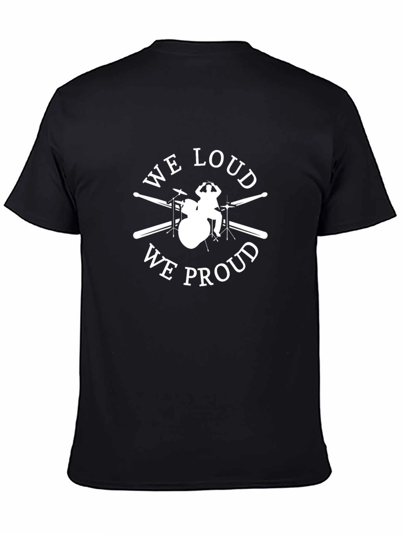 We Loud We Proud Drummer T-Shirt