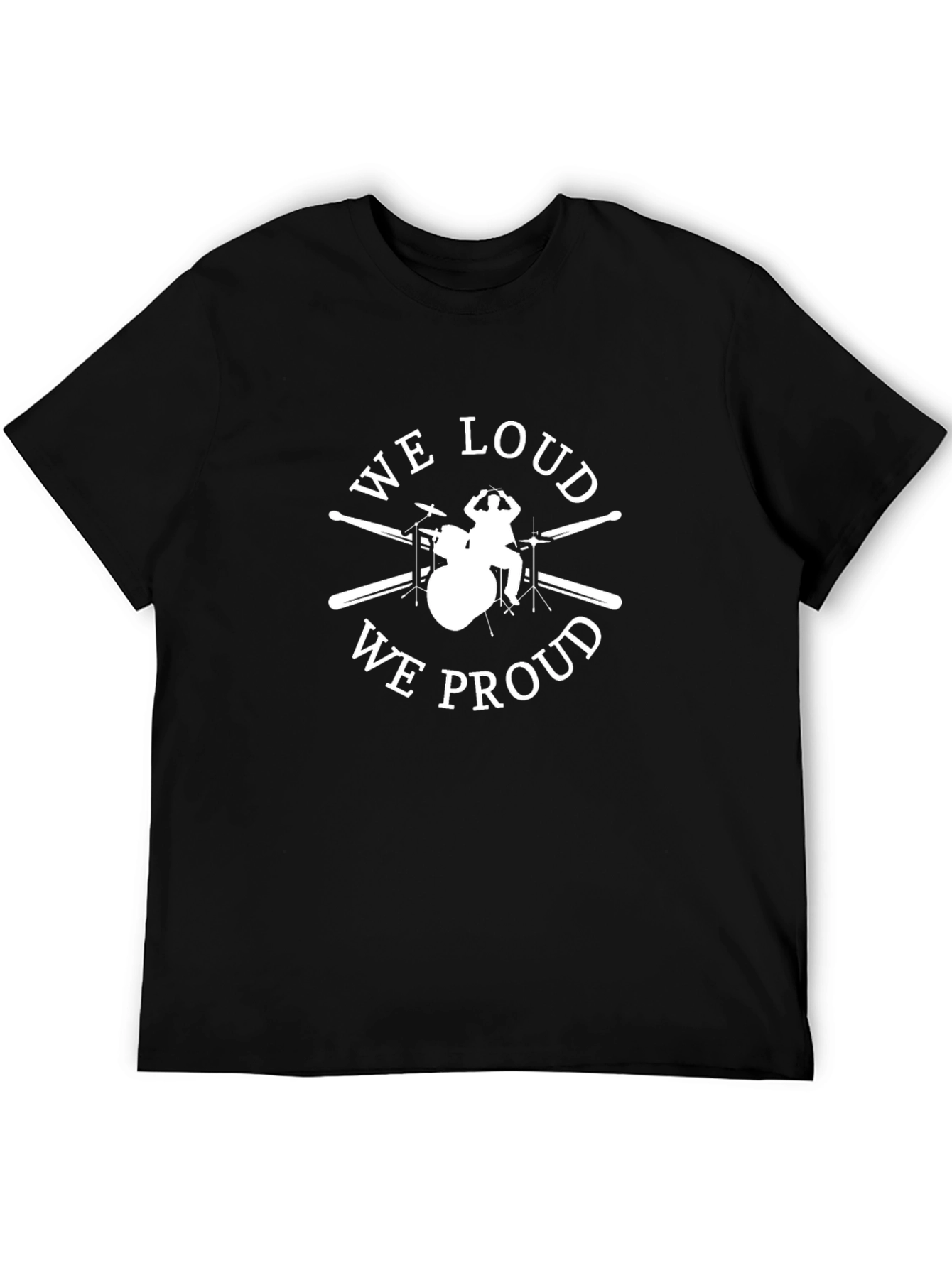 We Loud We Proud Drummer T-Shirt