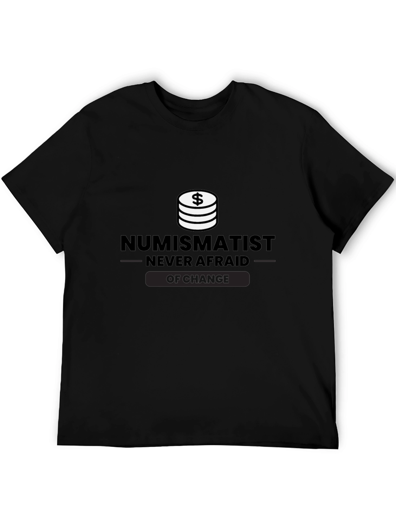 Numismatist Never Afraid of Change Black T-Shirt