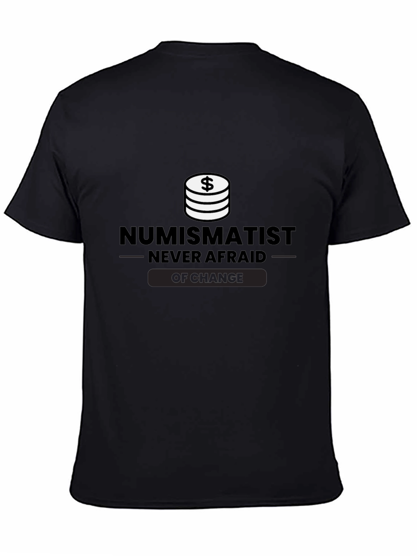 Numismatist Never Afraid of Change Black T-Shirt