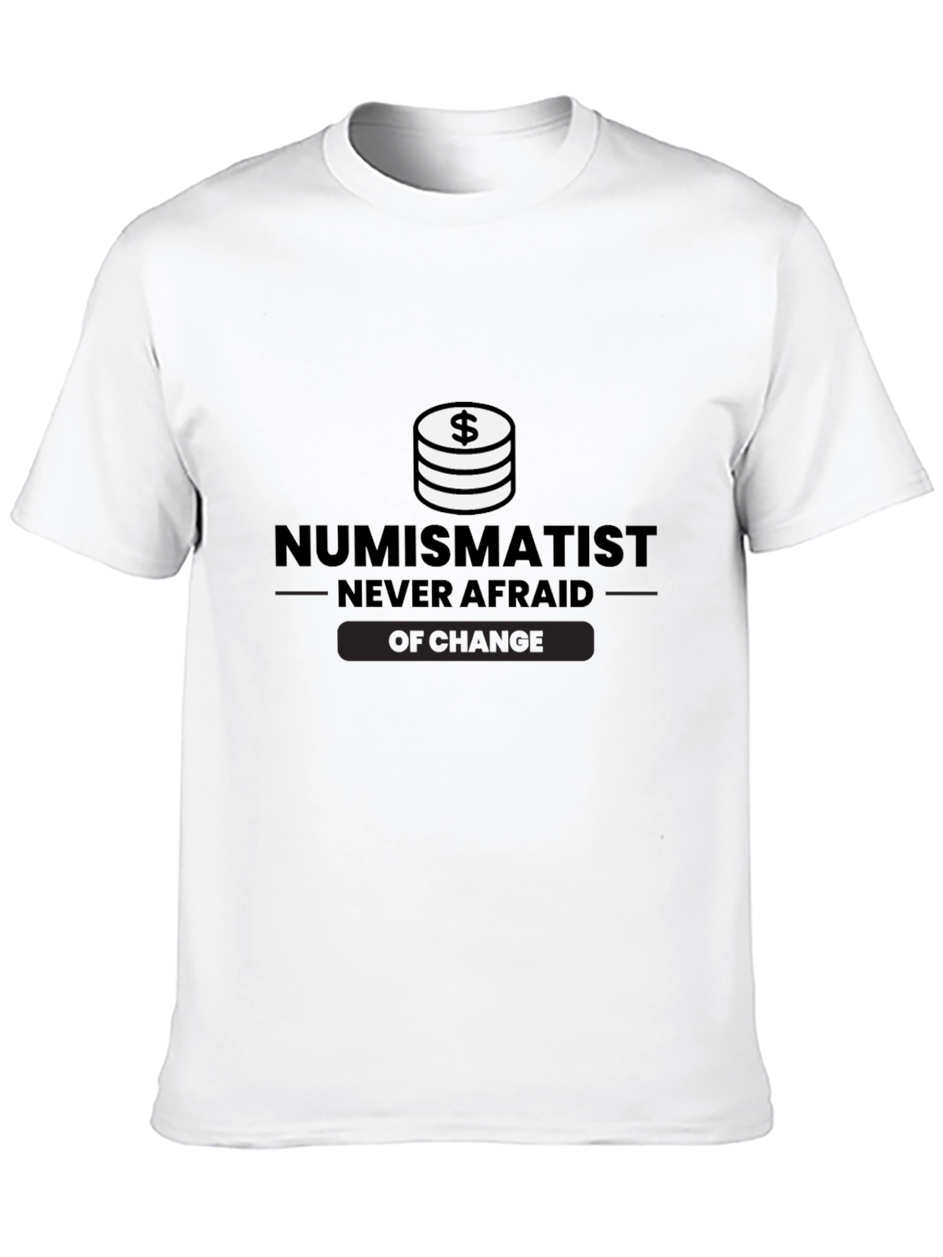 Numismatist Never Afraid of Change Black T-Shirt