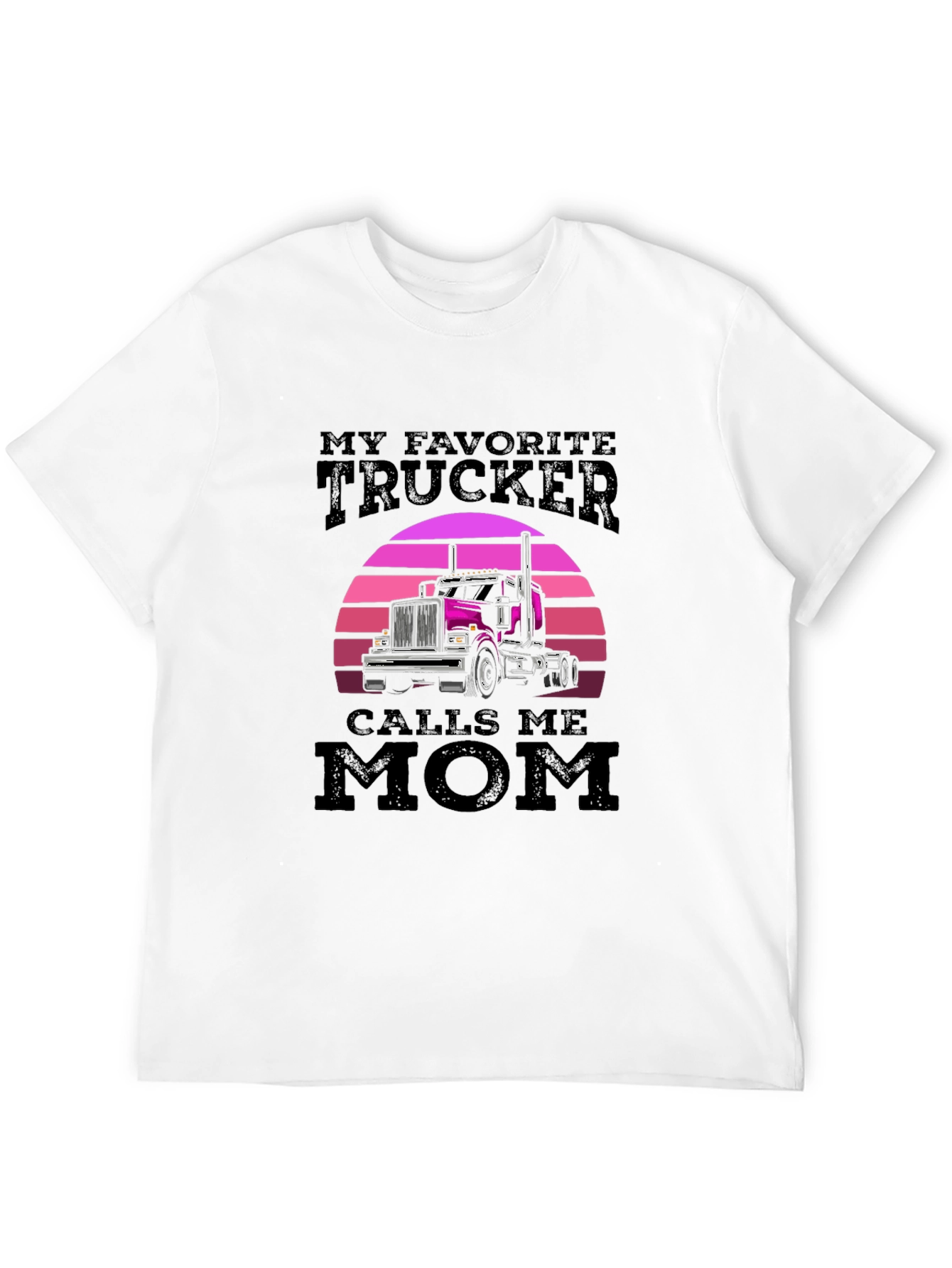 My Favorite Trucker Calls Me Mom T-Shirt