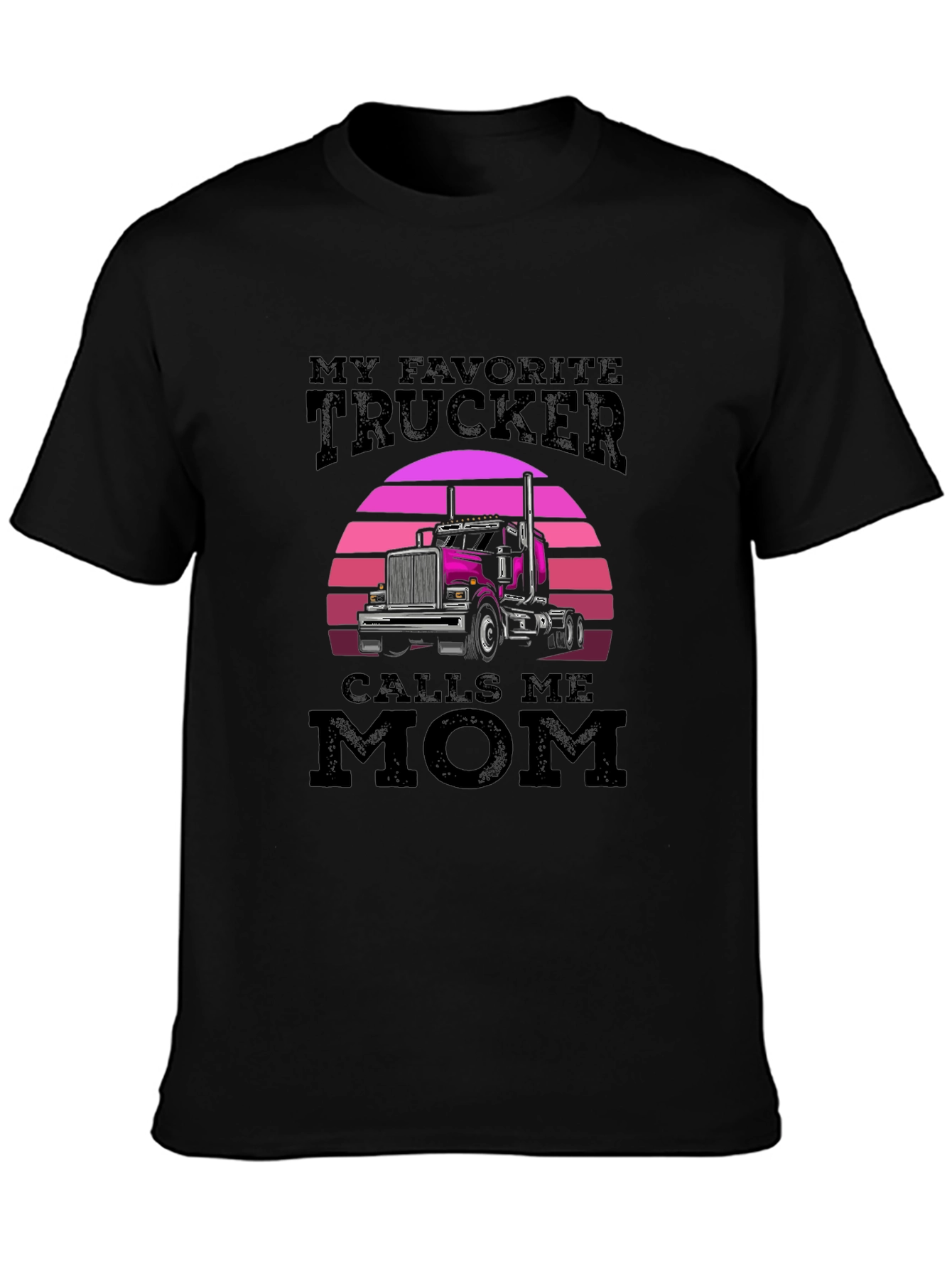 My Favorite Trucker Calls Me Mom T-Shirt