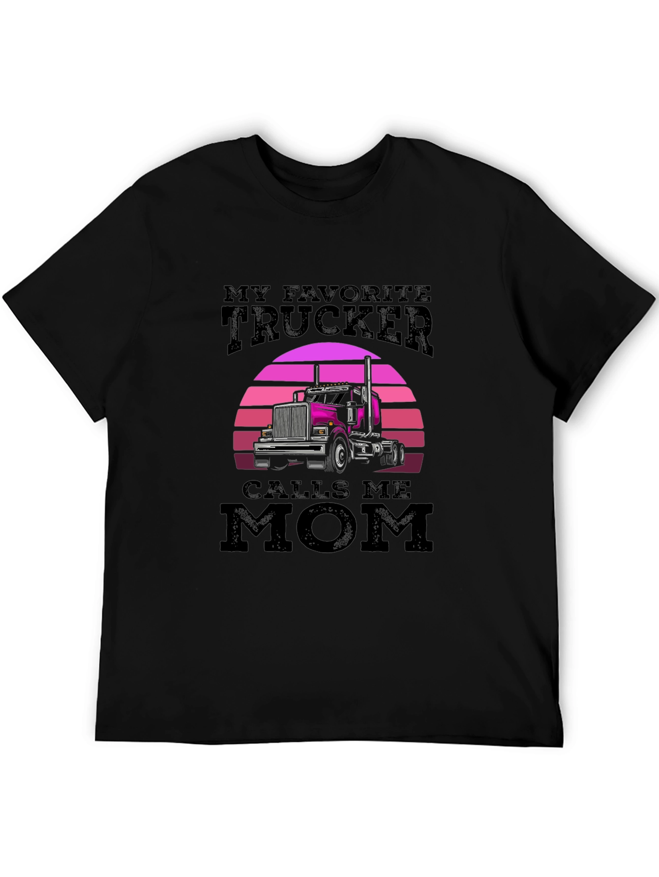 My Favorite Trucker Calls Me Mom T-Shirt
