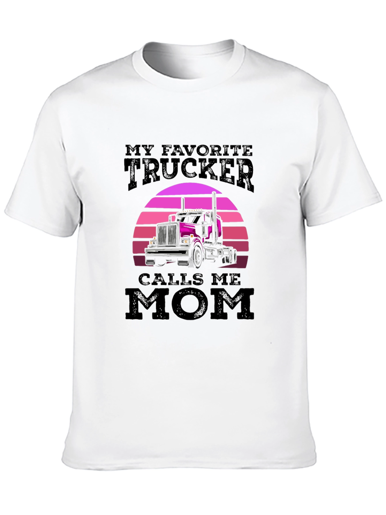 My Favorite Trucker Calls Me Mom T-Shirt