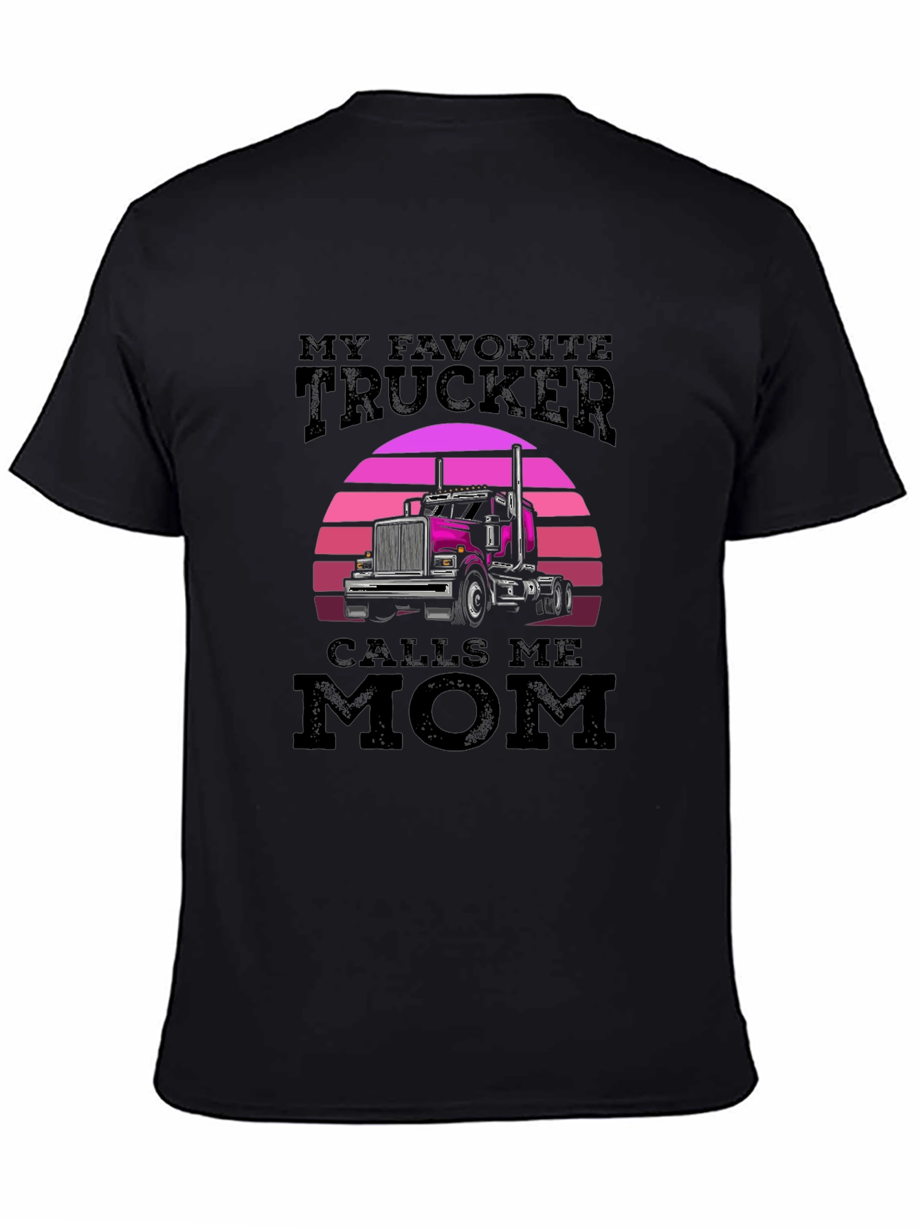 My Favorite Trucker Calls Me Mom T-Shirt