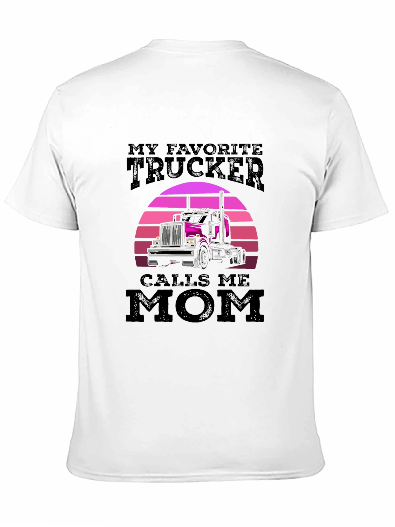 My Favorite Trucker Calls Me Mom T-Shirt