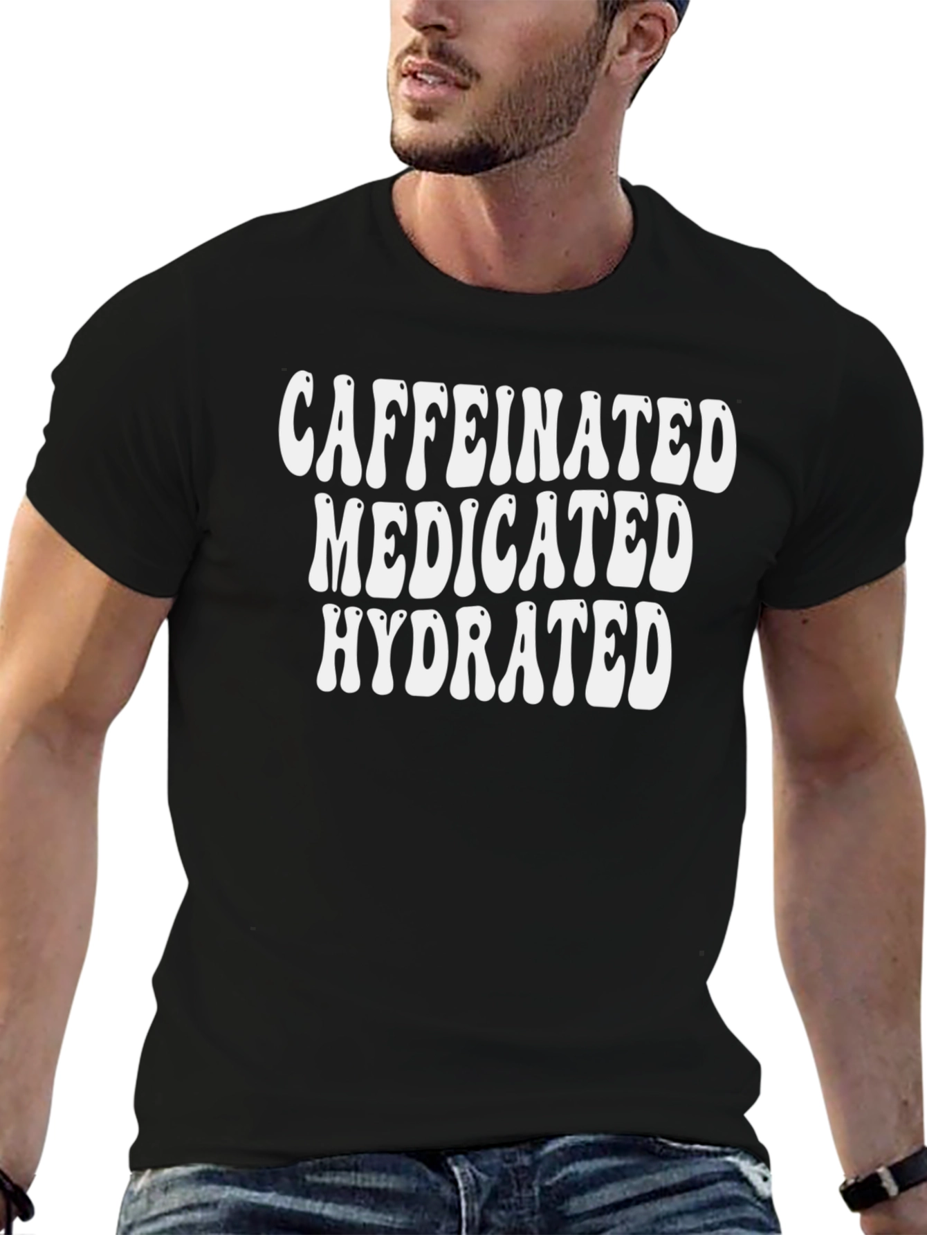 Caffeinated Medicated Hydrated Black T-Shirt