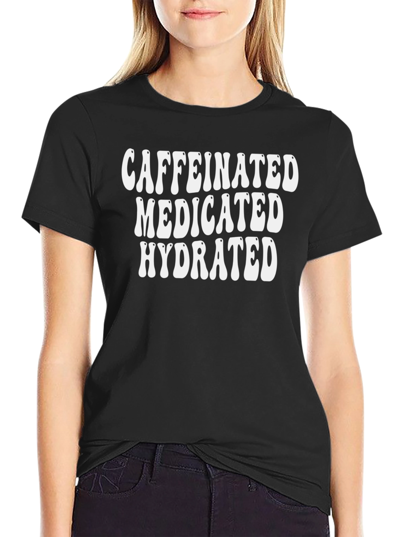 Caffeinated Medicated Hydrated Black T-Shirt