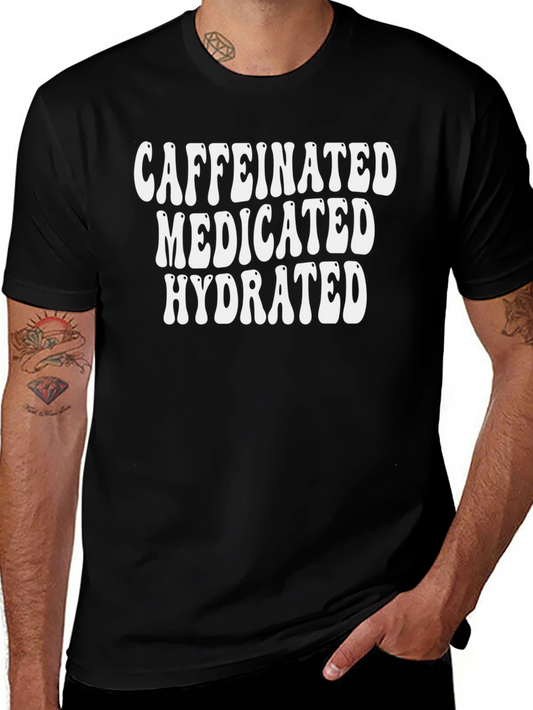 Caffeinated Medicated Hydrated Black T-Shirt