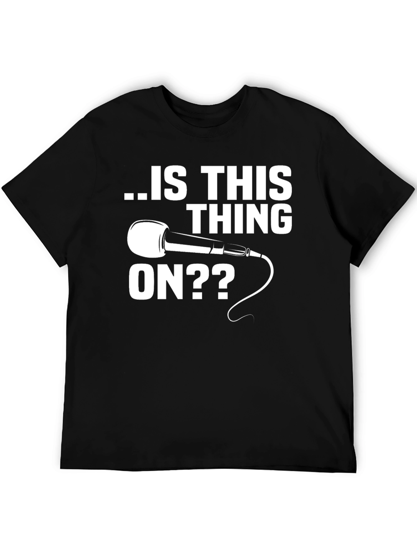 Is This Thing On T-Shirt - Funny Microphone Tee